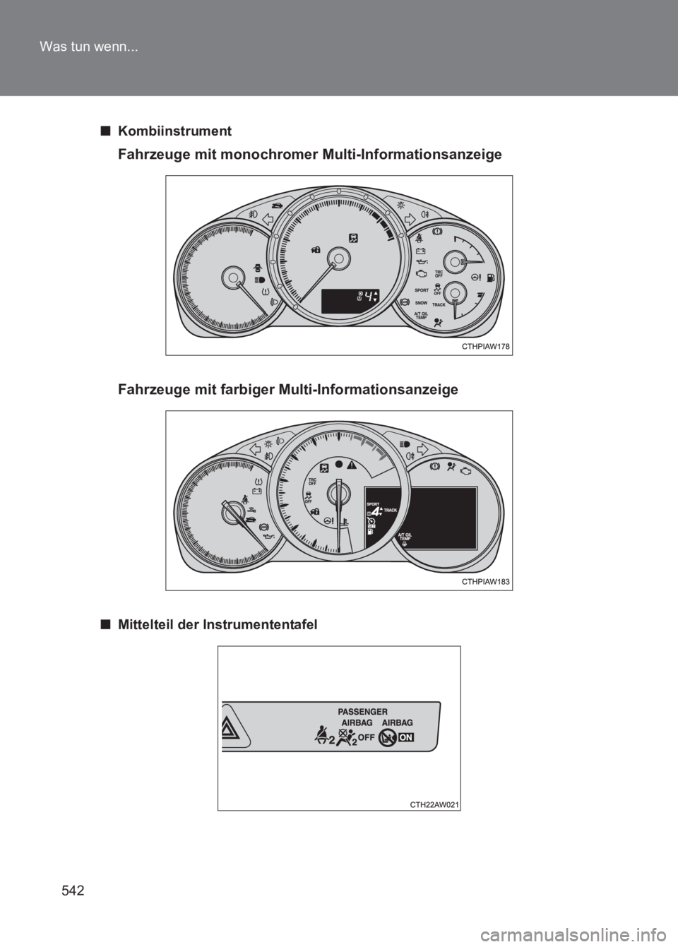 TOYOTA GT86 2017 Betriebsanleitungen (in German) 542
Was tun wenn...
86_EM (OM18074M)
■
Kombiinstrument
Fahrzeuge mit monochromer Multi-Informationsanzeige
Fahrzeuge mit farbiger Multi-Informationsanzeige
■ Mittelteil der Instrumententafel TOYOTA GT86 2017 Betriebsanleitungen (in German) 542
Was tun wenn...
86_EM (OM18074M)
■
Kombiinstrument
Fahrzeuge mit monochromer Multi-Informationsanzeige
Fahrzeuge mit farbiger Multi-Informationsanzeige
■ Mittelteil der Instrumententafel