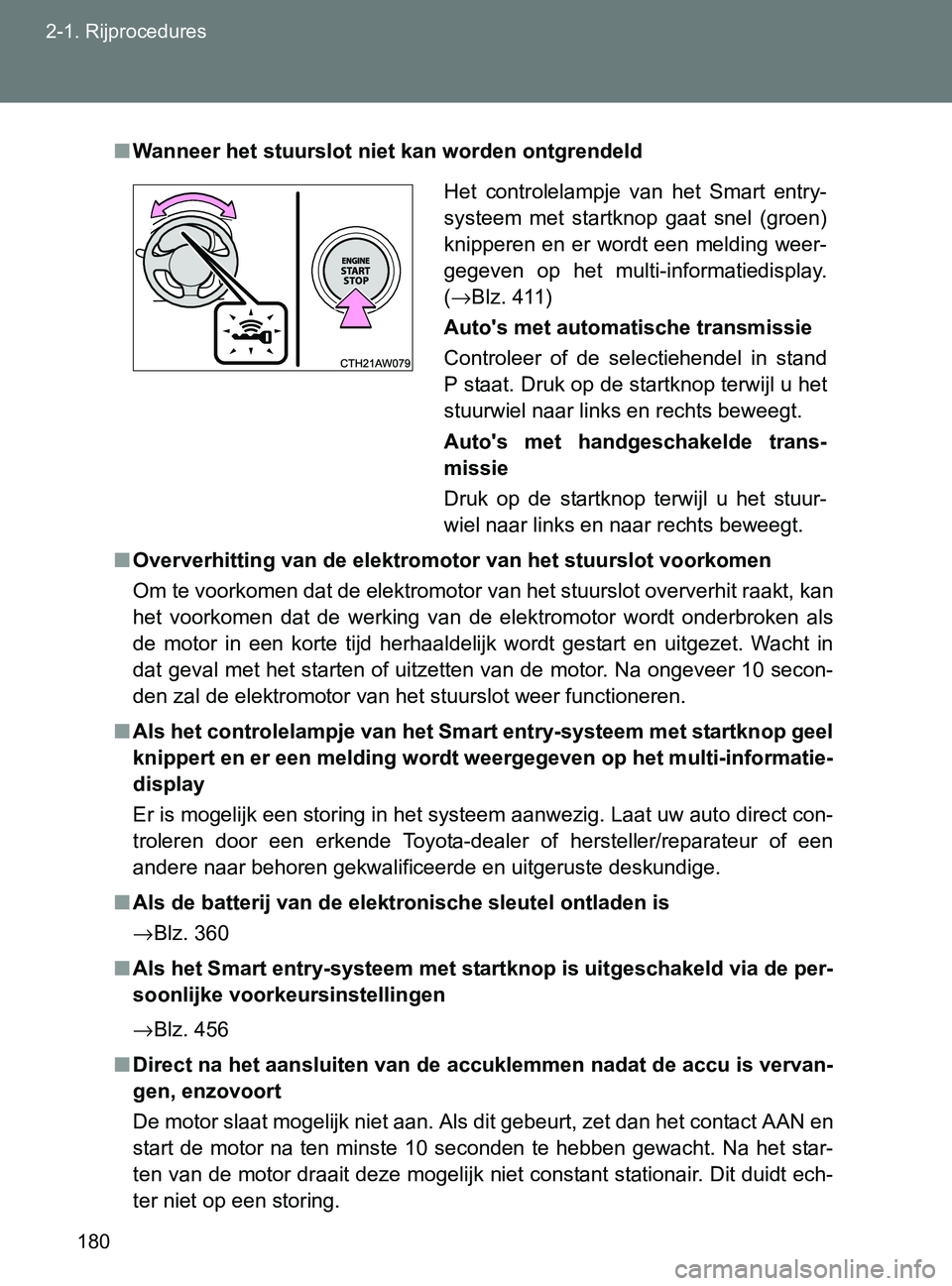 TOYOTA GT86 2017  Instructieboekje (in Dutch) 180 2-1. Rijprocedures
86_EE (OM18071E)
■Wanneer het stuurslot niet kan worden ontgrendeld
■Oververhitting van de elektromotor van het stuurslot voorkomen
Om te voorkomen dat de elektromotor van h
