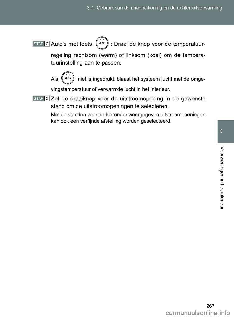 TOYOTA GT86 2017 Instructieboekje (in Dutch) 267 3-1. Gebruik van de airconditioning en de achterruitverwarming
3
Voorzieningen in het interieur
86_EE (OM18071E)Auto's met toets : Draai de knop voor de temperatuur-
regeling rechtso TOYOTA GT86 2017 Instructieboekje (in Dutch) 267 3-1. Gebruik van de airconditioning en de achterruitverwarming
3
Voorzieningen in het interieur
86_EE (OM18071E)Auto's met toets : Draai de knop voor de temperatuur-
regeling rechtso