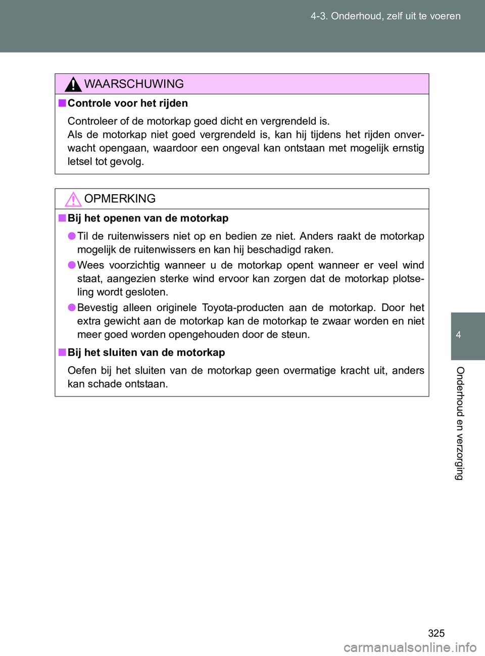 TOYOTA GT86 2017 Instructieboekje (in Dutch) 325 4-3. Onderhoud, zelf uit te voeren
4
Onderhoud en verzorging
86_EE (OM18071E)
WAARSCHUWING
■Controle voor het rijden
<002600520051005700550052004f004800480055000300520049000300470048000300500052 TOYOTA GT86 2017 Instructieboekje (in Dutch) 325 4-3. Onderhoud, zelf uit te voeren
4
Onderhoud en verzorging
86_EE (OM18071E)
WAARSCHUWING
■Controle voor het rijden
<002600520051005700550052004f004800480055000300520049000300470048000300500052