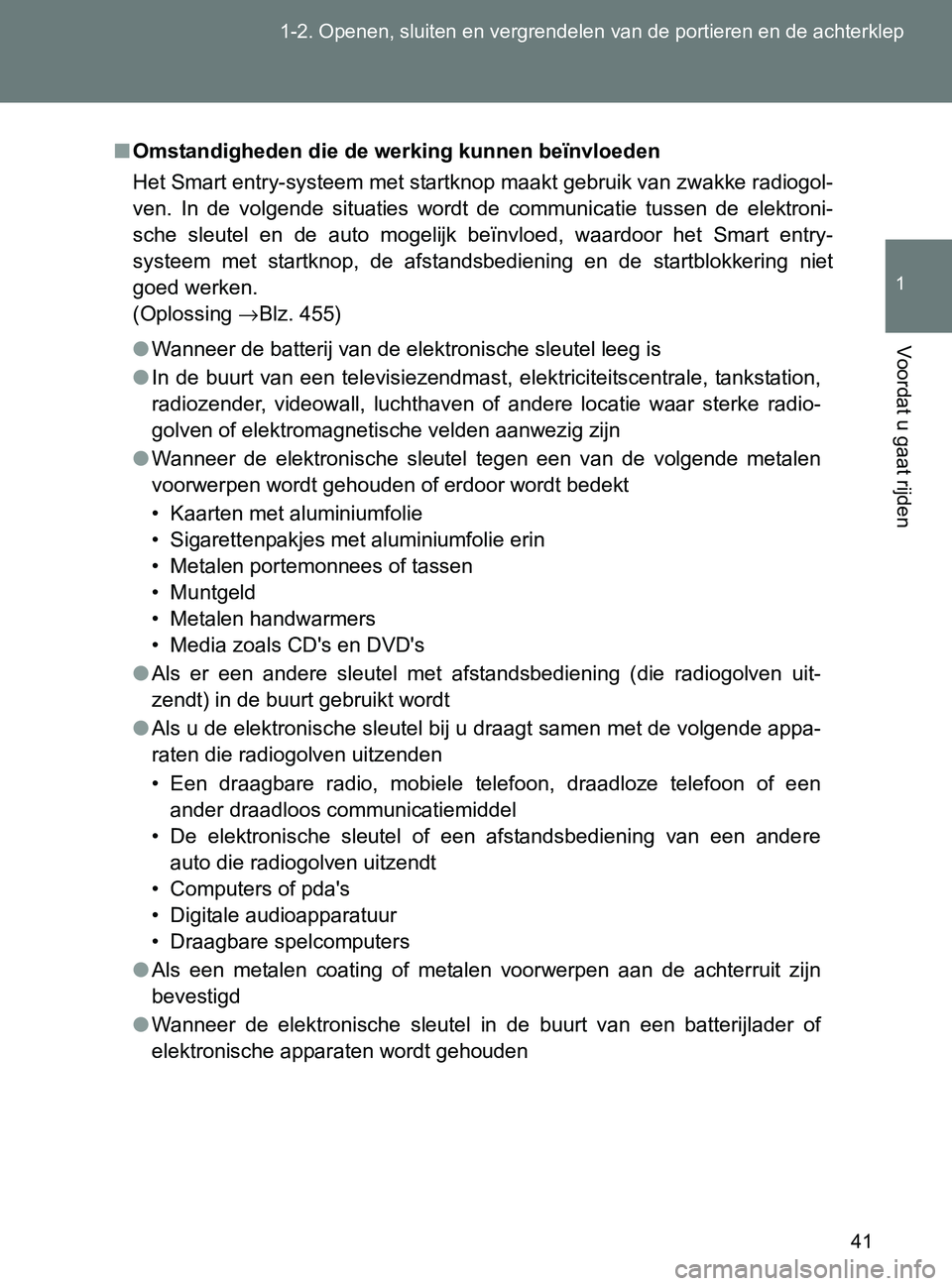 TOYOTA GT86 2017 Instructieboekje (in Dutch) 41 1-2. Openen, sluiten en vergrendelen van de portieren en de achterklep
1
Voordat u gaat rijden
86_EE (OM18071E)
■Omstandigheden die de werking kunnen beïnvloeden
Het Smart entry-systeem met star TOYOTA GT86 2017 Instructieboekje (in Dutch) 41 1-2. Openen, sluiten en vergrendelen van de portieren en de achterklep
1
Voordat u gaat rijden
86_EE (OM18071E)
■Omstandigheden die de werking kunnen beïnvloeden
Het Smart entry-systeem met star