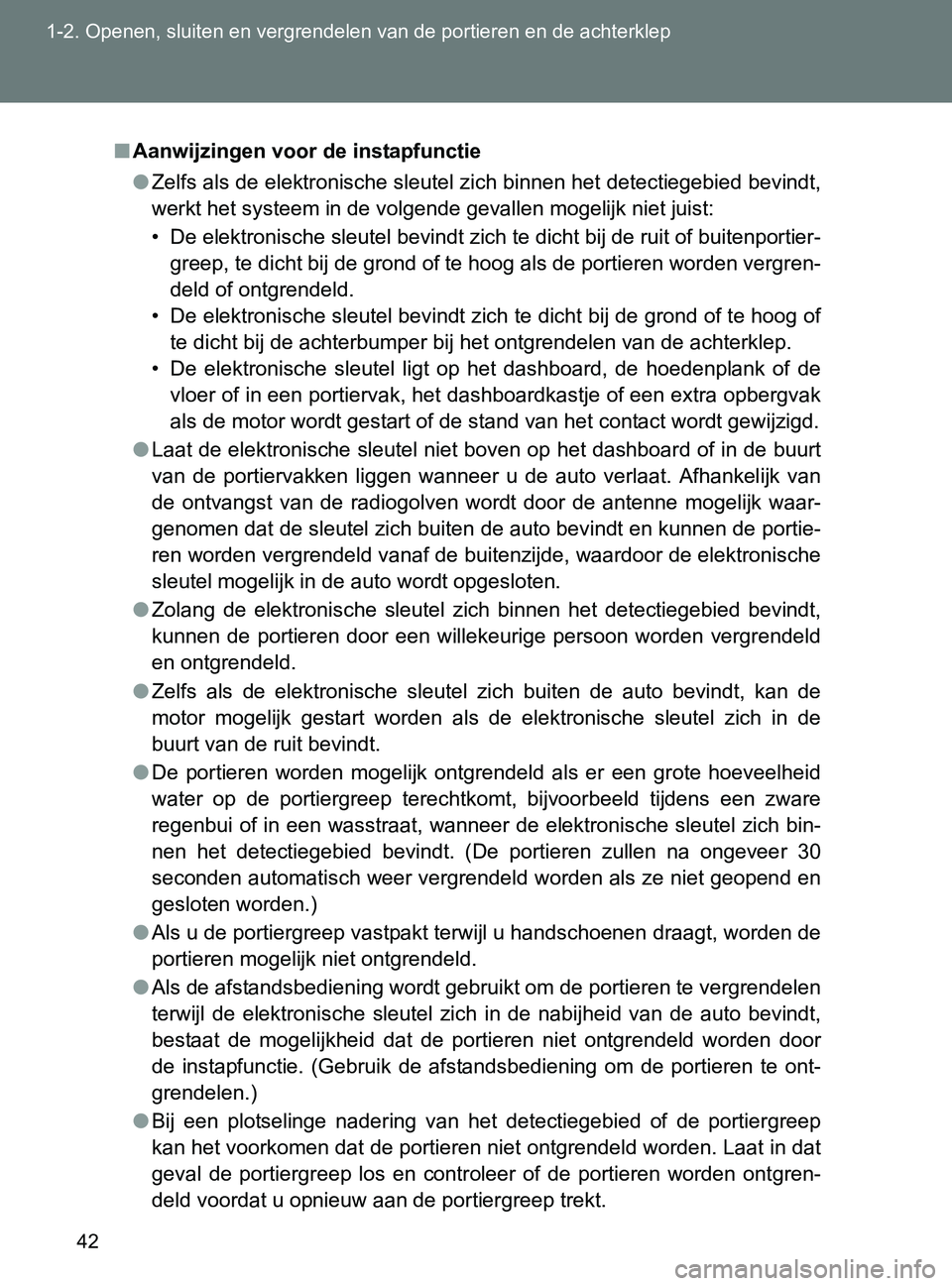 TOYOTA GT86 2017 Instructieboekje (in Dutch) 42 1-2. Openen, sluiten en vergrendelen van de portieren en de achterklep
86_EE (OM18071E)
■Aanwijzingen voor de instapfunctie
●Zelfs als de elektronische sleutel zich binnen het detectiegebied be TOYOTA GT86 2017 Instructieboekje (in Dutch) 42 1-2. Openen, sluiten en vergrendelen van de portieren en de achterklep
86_EE (OM18071E)
■Aanwijzingen voor de instapfunctie
●Zelfs als de elektronische sleutel zich binnen het detectiegebied be