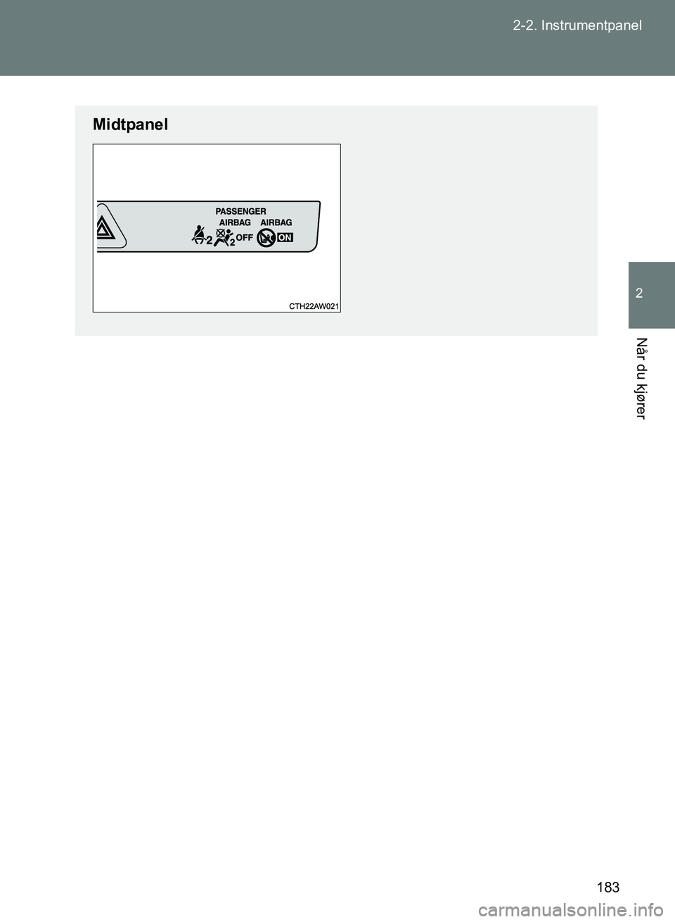 TOYOTA GT86 2017  Instruksjoner for bruk (in Norwegian) 183
2-2. Instrumentpanel
2
Når du kjører
OM18071NO
Midtpanel
OM18071NO.book  Page 183  Wednesday, November 9, 2016  3:44 PM 