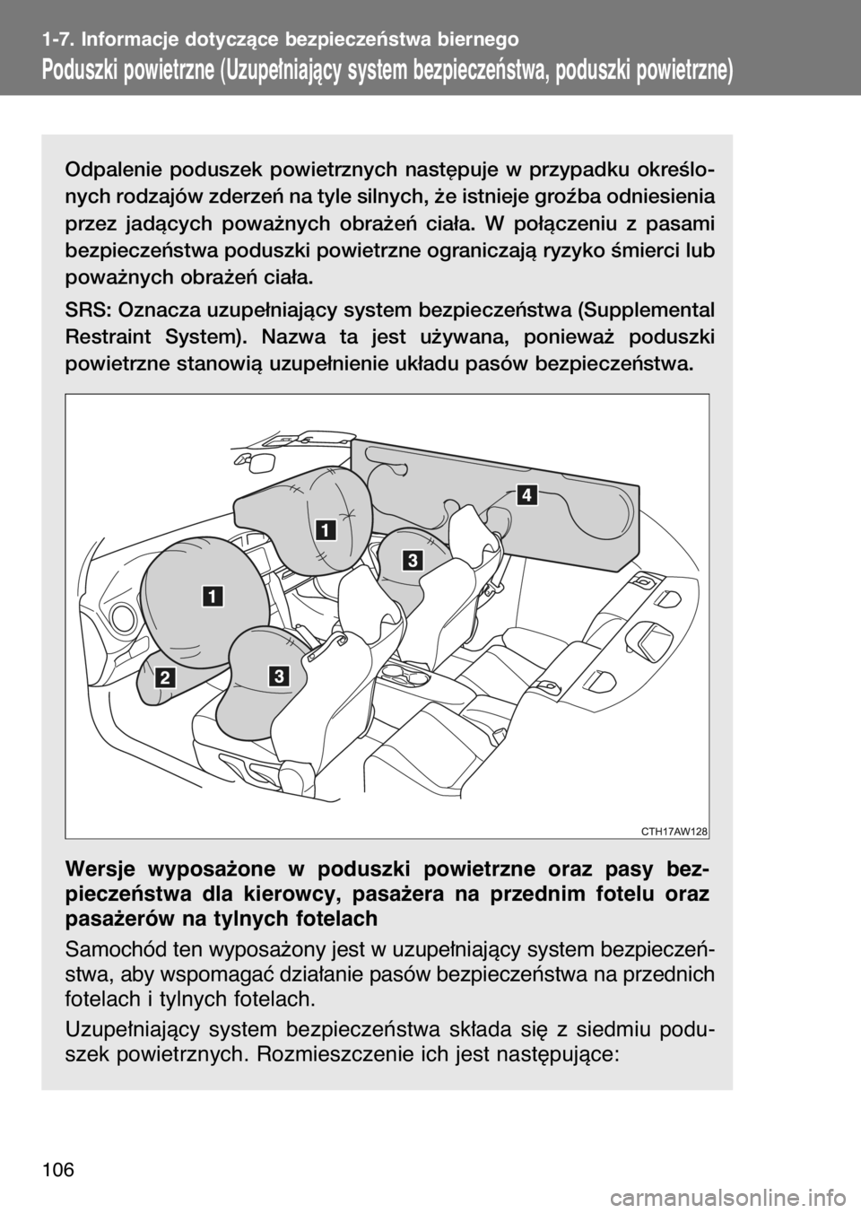 TOYOTA GT86 2017  Instrukcja obsługi (in Polish) Odpalenie  poduszek  powietrznych  nast´puje  w przypadku  okreÊlo-
nych rodzajów zderzeƒ na tyle silnych, ˝e istnieje groêba odniesienia
przez  jadàcych  powa˝nych  obra˝eƒ  cia∏a.  W po
