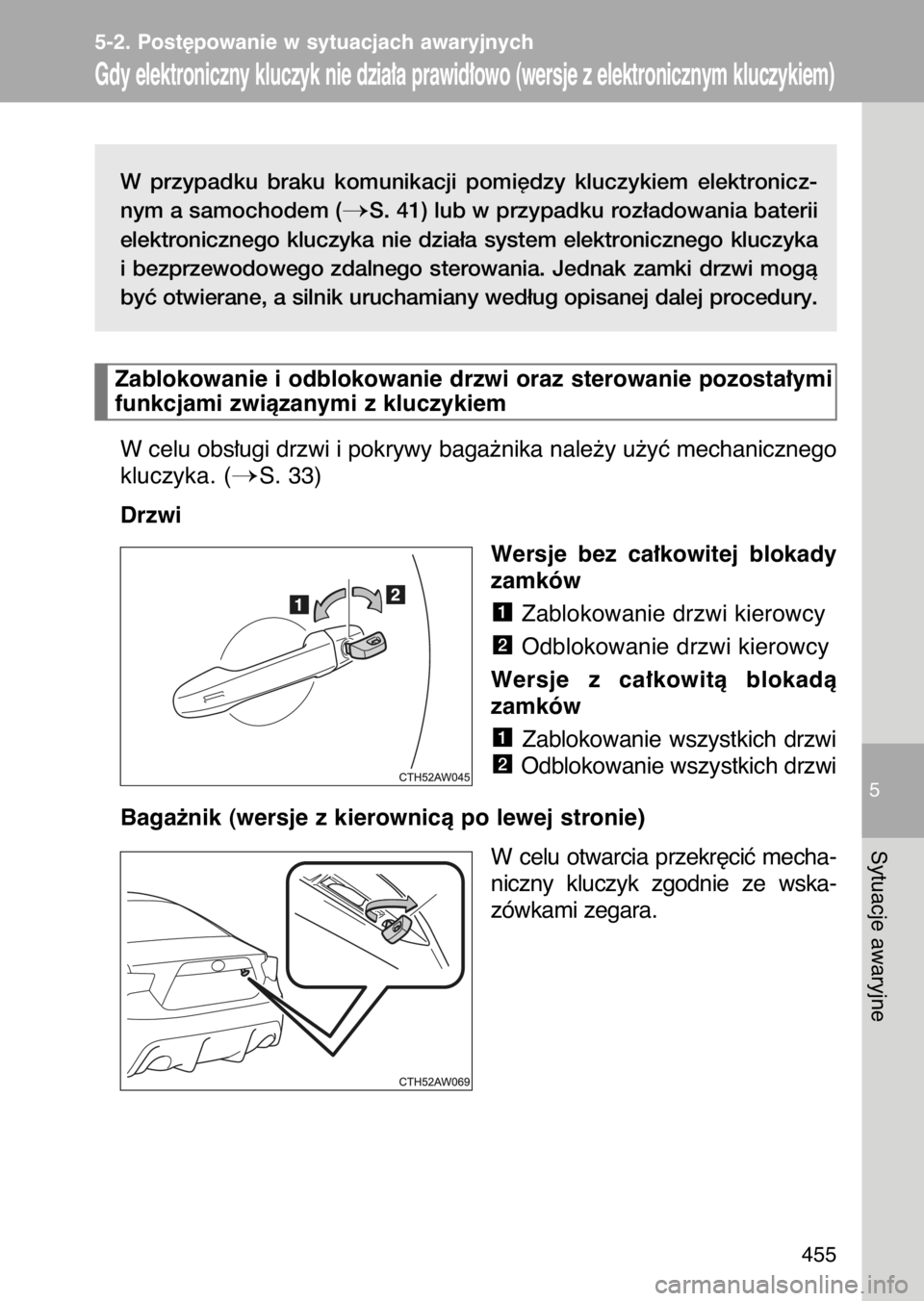 TOYOTA GT86 2017  Instrukcja obsługi (in Polish) W przypadku  braku  komunikacji  pomi´dzy  kluczykiem  elektronicz-
nym a samochodem (
S. 41) lub w przypadku roz∏adowania baterii
elektronicznego  kluczyka  nie  dzia∏a  system  elektronicznego