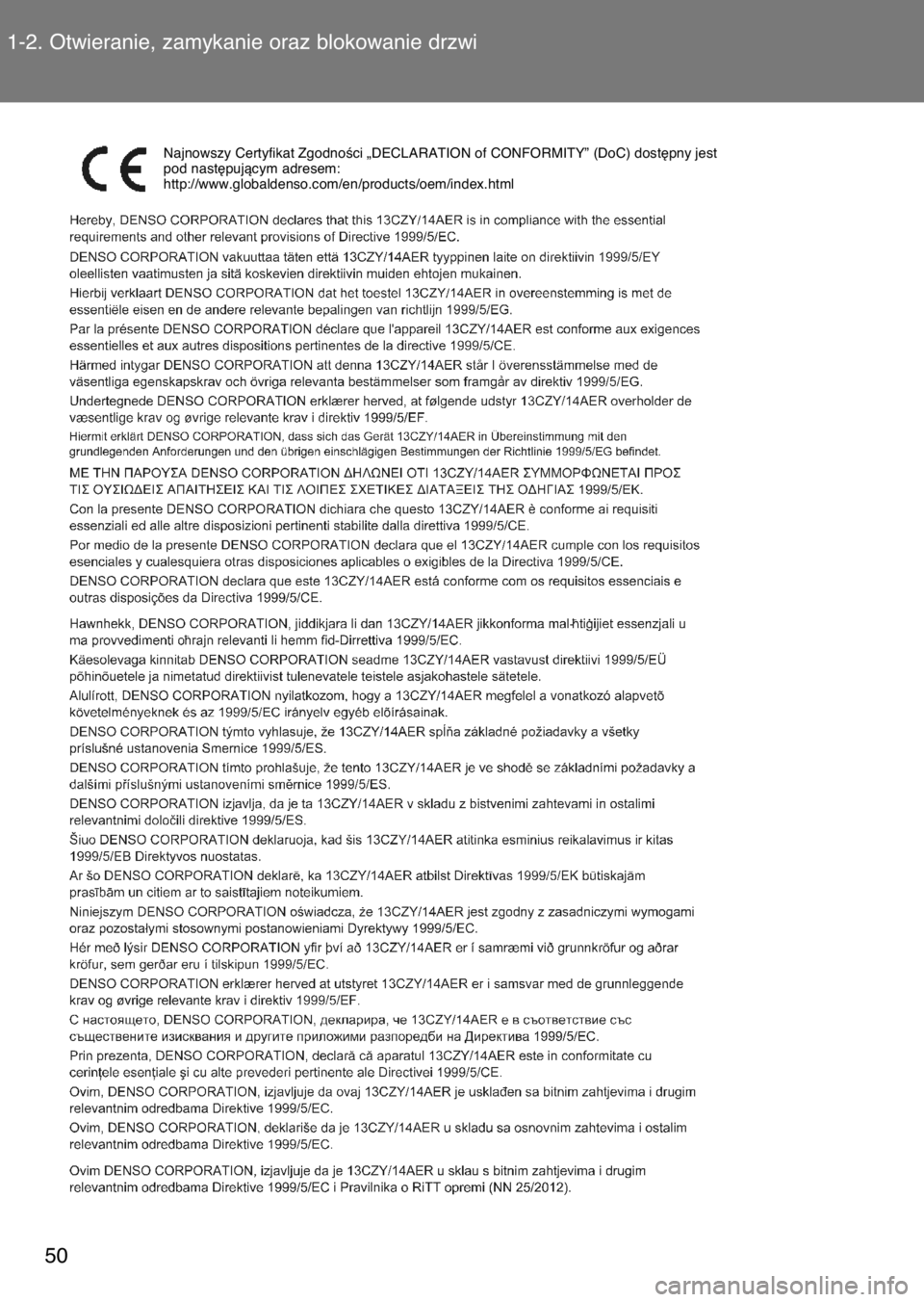 TOYOTA GT86 2017 Instrukcja obsługi (in Polish) 1-2. Otwieranie, zamykanie oraz blokowanie drzwi
50
Najnowszy Certyfikat ZgodnoÊci „DECLARATION of CONFORMITY” (DoC) dost´pny jest
pod nast´pujàcym adresem:
http://www.globaldenso.com/en/produ TOYOTA GT86 2017 Instrukcja obsługi (in Polish) 1-2. Otwieranie, zamykanie oraz blokowanie drzwi
50
Najnowszy Certyfikat ZgodnoÊci „DECLARATION of CONFORMITY” (DoC) dost´pny jest
pod nast´pujàcym adresem:
http://www.globaldenso.com/en/produ