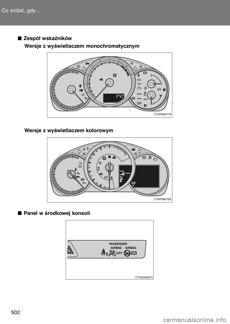 TOYOTA GT86 2017 Instrukcja obsługi (in Polish) Zespó∏ wskaêników
Wersje z wyÊwietlaczem monochromatycznym
Wersje z wyÊwietlaczem kolorowym
Panel w Êrodkowej konsoli
Co zrobiç, gdy...
502
1 GT86 OM18071E 2/2/17 8:35 AM Page 502 (Blac TOYOTA GT86 2017 Instrukcja obsługi (in Polish) Zespó∏ wskaêników
Wersje z wyÊwietlaczem monochromatycznym
Wersje z wyÊwietlaczem kolorowym
Panel w Êrodkowej konsoli
Co zrobiç, gdy...
502
1 GT86 OM18071E 2/2/17 8:35 AM Page 502 (Blac