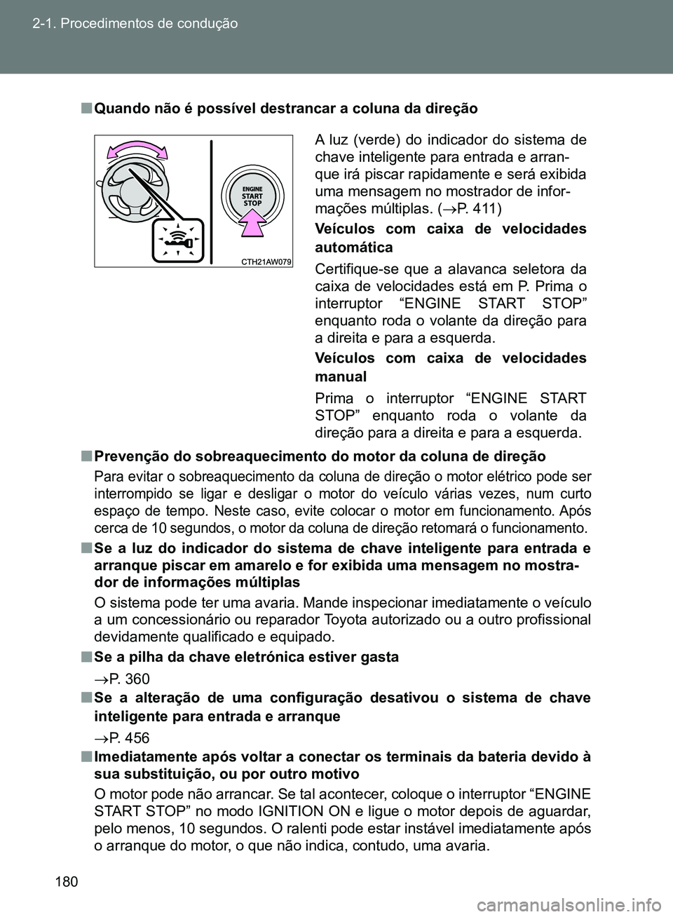 TOYOTA GT86 2017 Manual de utilização (in Portuguese) 180 2-1. Procedimentos de condução
nQuando não é possível destrancar a coluna da direção
nPrevenção do sobreaquecimento do motor da coluna de direção
Para evitar o sobreaquecimento da colun TOYOTA GT86 2017 Manual de utilização (in Portuguese) 180 2-1. Procedimentos de condução
nQuando não é possível destrancar a coluna da direção
nPrevenção do sobreaquecimento do motor da coluna de direção
Para evitar o sobreaquecimento da colun