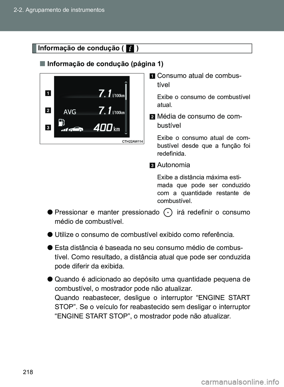 TOYOTA GT86 2017 Manual de utilização (in Portuguese) 218 2-2. Agrupamento de instrumentos
Informação de condução ( )
nInformação de condução (página 1)
Consumo atual de combus-
tível
Exibe o consumo de combustível
atual.
Média de consumo d TOYOTA GT86 2017 Manual de utilização (in Portuguese) 218 2-2. Agrupamento de instrumentos
Informação de condução ( )
nInformação de condução (página 1)
Consumo atual de combus-
tível
Exibe o consumo de combustível
atual.
Média de consumo d