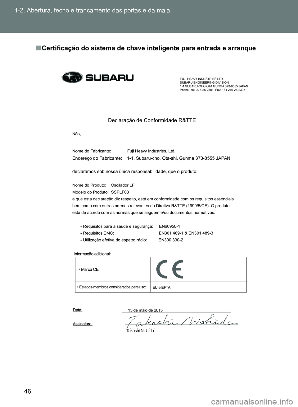 TOYOTA GT86 2017  Manual de utilização (in Portuguese) 46 1-2. Abertura, fecho e trancamento das portas e da mala
nCertificação do sistema de chave inteligente para entrada e arranque
FUJI HEAVY INDUSTRIES LTD.
SUBARU ENGINEERING DIVISION
1-1 SUBARU-CHO