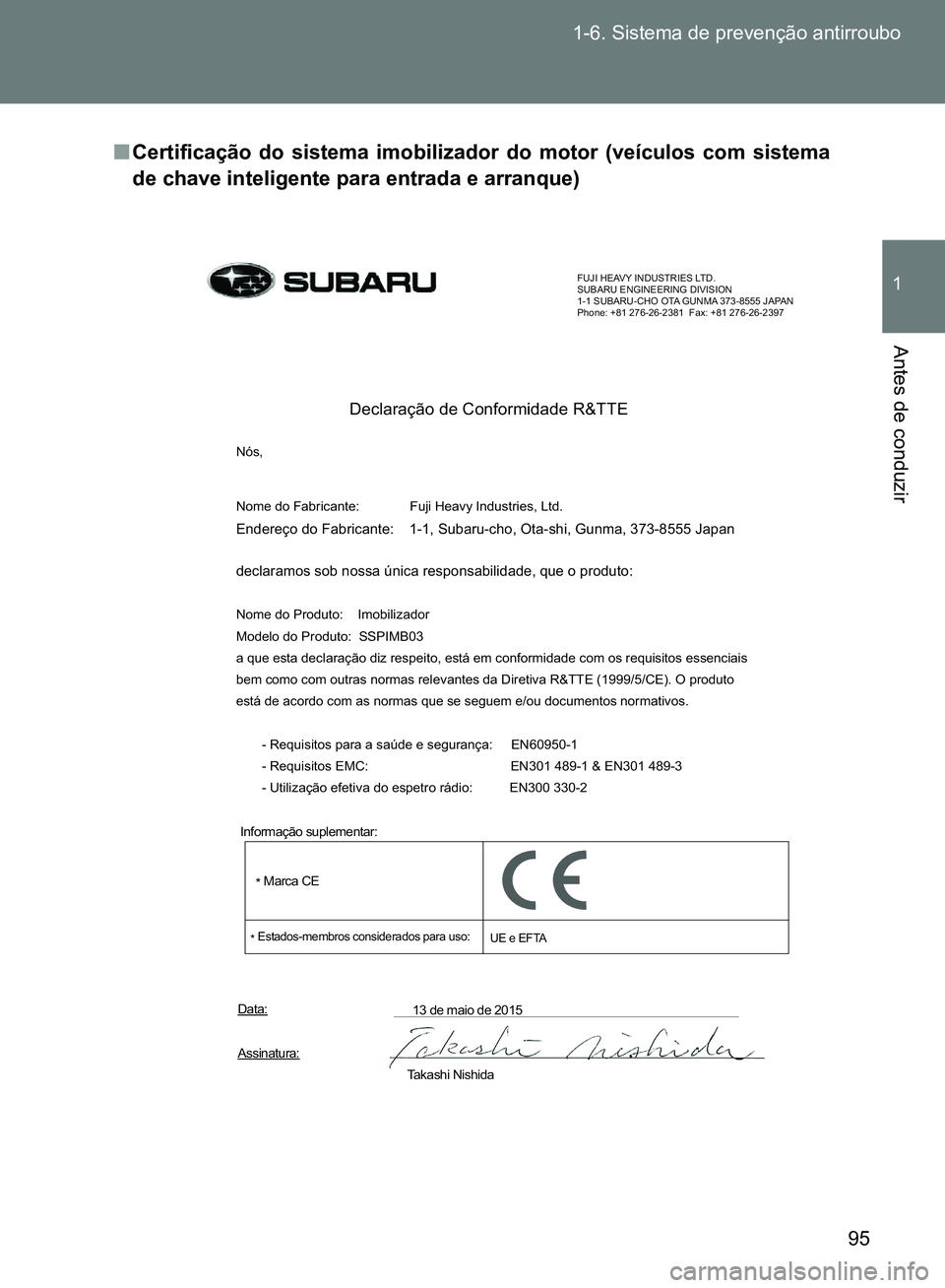 TOYOTA GT86 2017  Manual de utilização (in Portuguese) 95 1-6. Sistema de prevenção antirroubo
1
Antes de conduzir
nCertificação do sistema imobilizador do motor (veículos com sistema
de chave inteligente para entrada e arranque) 
FUJI HEAVY INDUSTRI