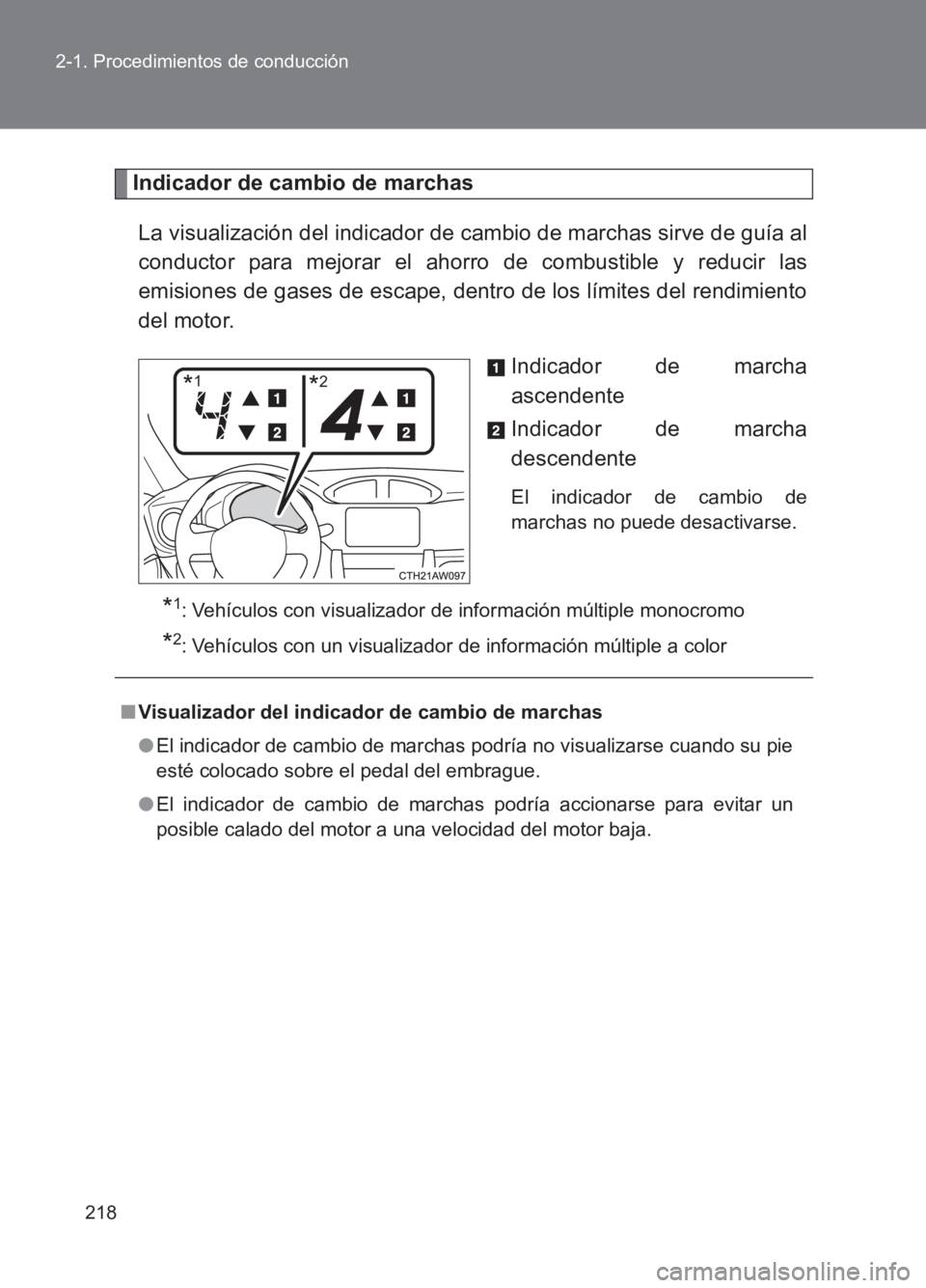 TOYOTA GT86 2017 Manuale de Empleo (in Spanish) 218
2-1. Procedimientos de conducción
86_ES (OM18075S)
Indicador de cambio de marchas
La visualización del indicador de cambio de marchas sirve de guía al
conductor para mejorar el ahorro de combus TOYOTA GT86 2017 Manuale de Empleo (in Spanish) 218
2-1. Procedimientos de conducción
86_ES (OM18075S)
Indicador de cambio de marchas
La visualización del indicador de cambio de marchas sirve de guía al
conductor para mejorar el ahorro de combus
