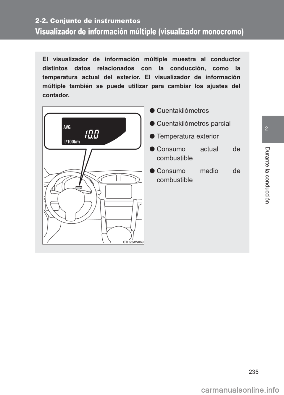 TOYOTA GT86 2017 Manuale de Empleo (in Spanish) 235
2-2. Conjunto de instrumentos
2
Durante la conducción
86_ES (OM18075S)
Visualizador de infor mación múltiple (visualizador monocromo)
El visualizador de información múltiple muestra al conduc TOYOTA GT86 2017 Manuale de Empleo (in Spanish) 235
2-2. Conjunto de instrumentos
2
Durante la conducción
86_ES (OM18075S)
Visualizador de infor mación múltiple (visualizador monocromo)
El visualizador de información múltiple muestra al conduc