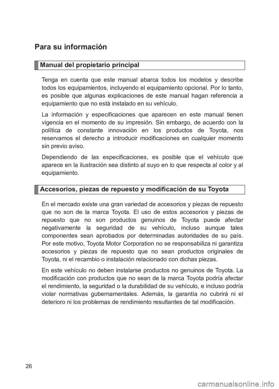 TOYOTA GT86 2017 Manuale de Empleo (in Spanish) 86_ES (OM18075S)
26
Para su información
Manual del propietario principal
Tenga en cuenta que este manual abarca todos los modelos y describe
todos los equipamientos, incluyendo el equipamiento opcion TOYOTA GT86 2017 Manuale de Empleo (in Spanish) 86_ES (OM18075S)
26
Para su información
Manual del propietario principal
Tenga en cuenta que este manual abarca todos los modelos y describe
todos los equipamientos, incluyendo el equipamiento opcion