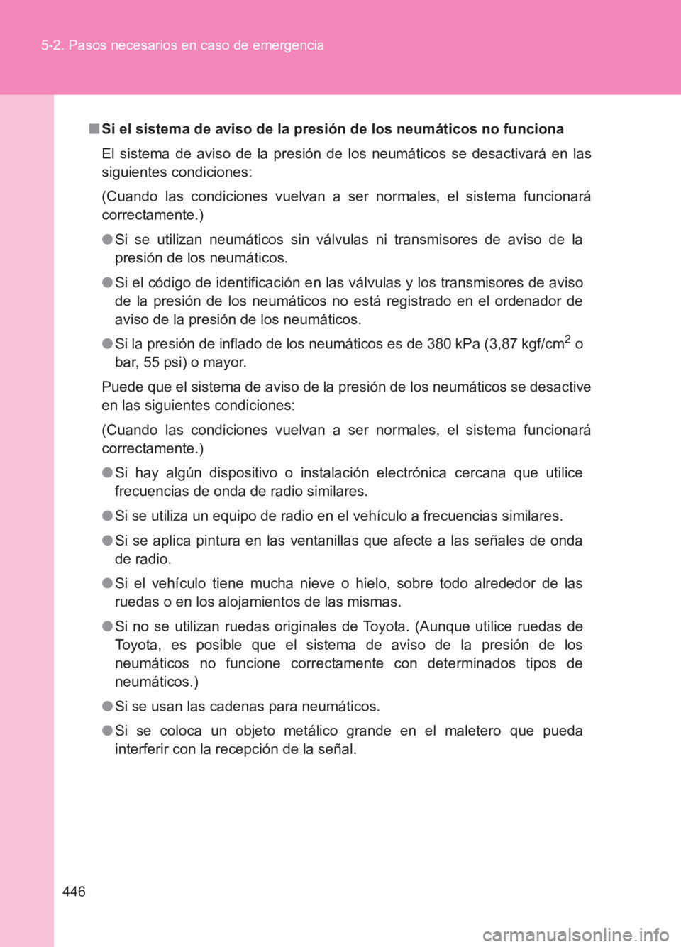TOYOTA GT86 2017 Manuale de Empleo (in Spanish) 446
5-2. Pasos necesarios en caso de emergencia
86_ES (OM18075S)
■
Si el sistema de aviso de la presión de los neumáticos no funciona
El sistema de aviso de la presión de los neumáticos se desac TOYOTA GT86 2017 Manuale de Empleo (in Spanish) 446
5-2. Pasos necesarios en caso de emergencia
86_ES (OM18075S)
■
Si el sistema de aviso de la presión de los neumáticos no funciona
El sistema de aviso de la presión de los neumáticos se desac