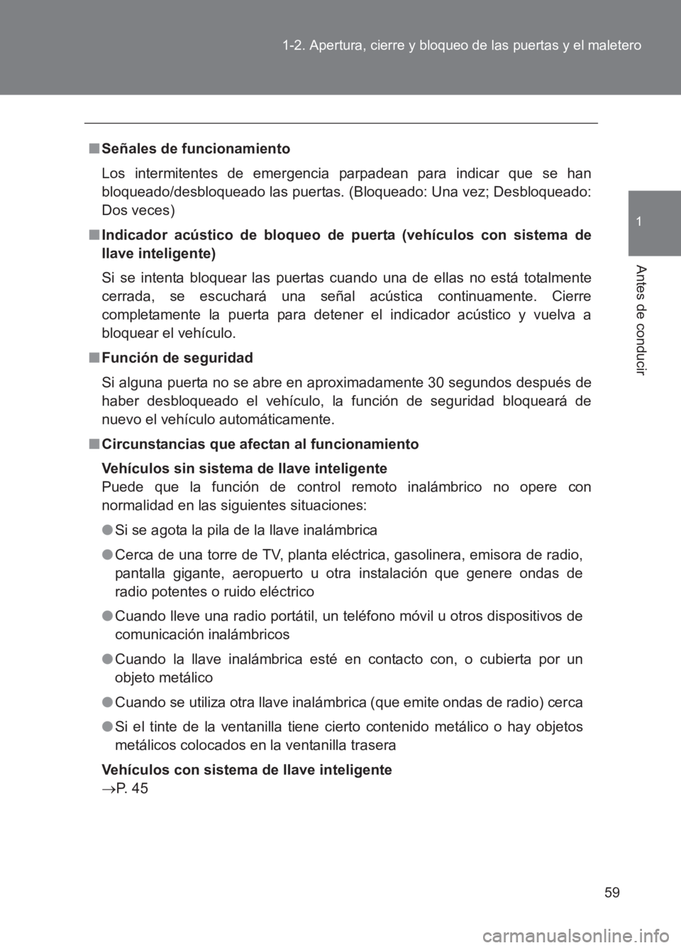 TOYOTA GT86 2017 Manuale de Empleo (in Spanish) 59
1-2. Apertura, cierre y bloqueo de las puertas y el maletero
1
Antes de conducir
86_ES (OM18075S)
■
Señales de funcionamiento
Los intermitentes de emergencia parpadean para indicar que se han
bl TOYOTA GT86 2017 Manuale de Empleo (in Spanish) 59
1-2. Apertura, cierre y bloqueo de las puertas y el maletero
1
Antes de conducir
86_ES (OM18075S)
■
Señales de funcionamiento
Los intermitentes de emergencia parpadean para indicar que se han
bl