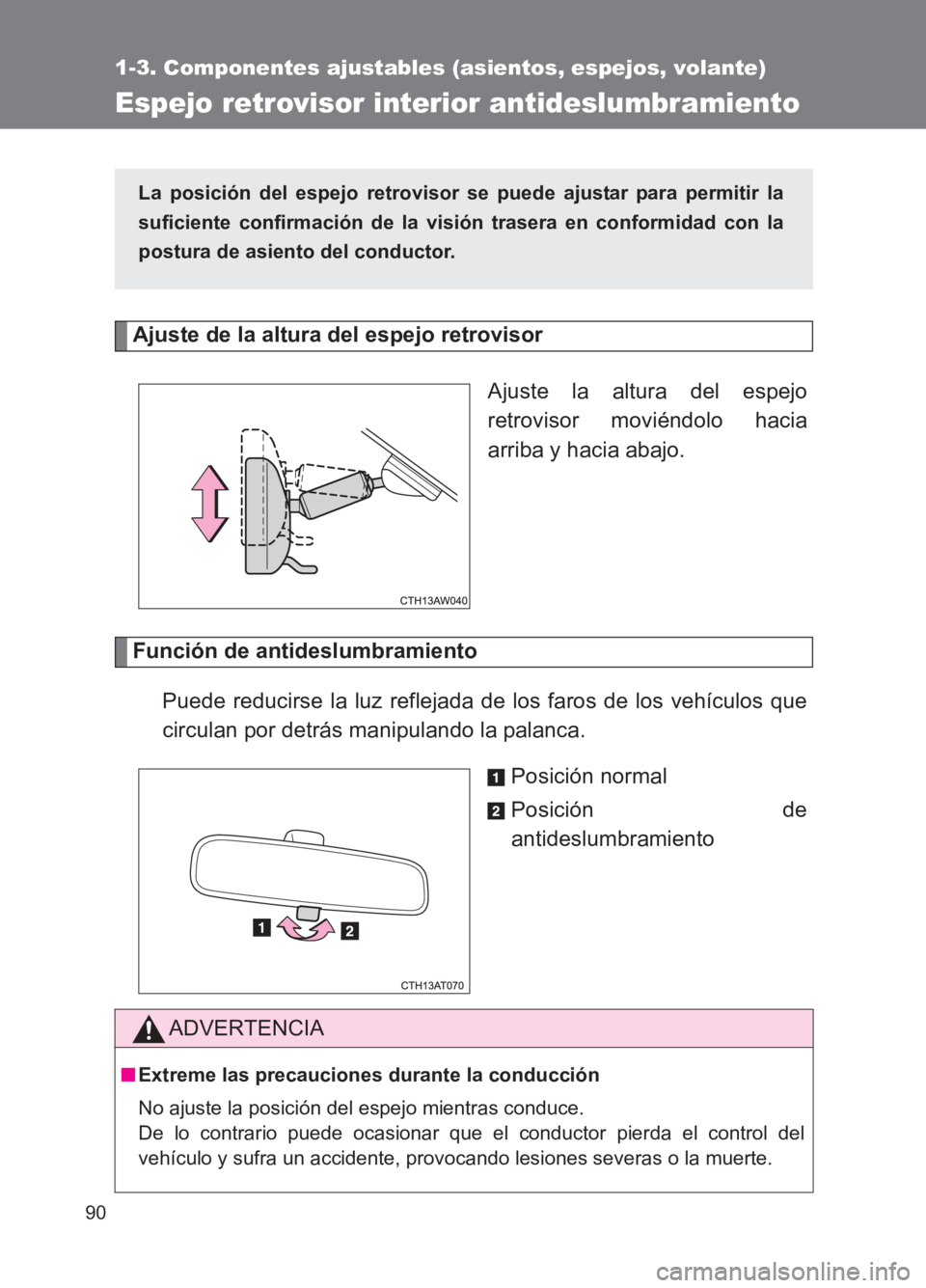 TOYOTA GT86 2017  Manuale de Empleo (in Spanish) 90
1-3. Componentes ajustables (asientos, espejos, volante)
86_ES (OM18075S)
Espejo retrovisor interior antideslumbramiento
Ajuste de la altura del espejo retrovisor Ajuste la altura del espejo
retrov