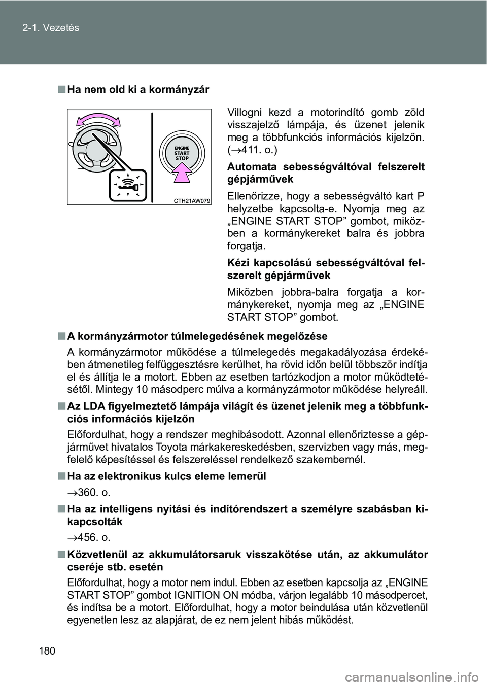 TOYOTA GT86 2017 Kezelési útmutató (in Hungarian) 180 2-1. Vezetés
nHa nem old ki a kormányzár
nA kormányzármotor túlmelegedésének megelőzése
A kormányzármotor működése a túlmelegedés megakadályozása érdeké-
ben átmenetile TOYOTA GT86 2017 Kezelési útmutató (in Hungarian) 180 2-1. Vezetés
nHa nem old ki a kormányzár
nA kormányzármotor túlmelegedésének megelőzése
A kormányzármotor működése a túlmelegedés megakadályozása érdeké-
ben átmenetile