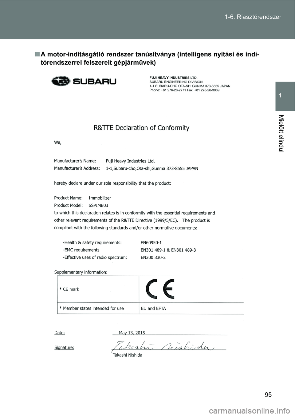 TOYOTA GT86 2017  Kezelési útmutató (in Hungarian) 95 1-6. Riasztórendszer
1
Mielőtt elindul
nA motor-indításgátló rendszer tanúsítványa (intelligens nyitási és indí-
tórendszerrel felszerelt gépjárművek) 