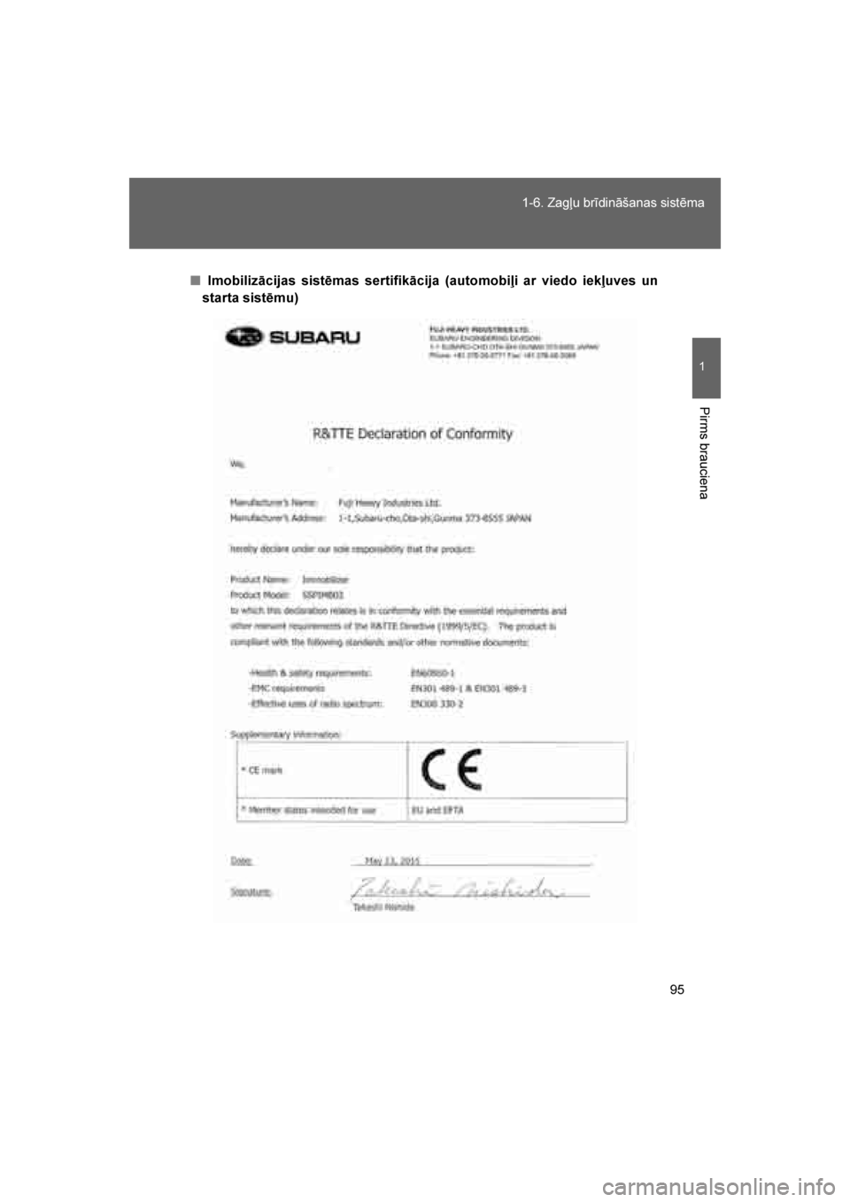 TOYOTA GT86 2017  Lietošanas Instrukcija (in Latvian) 
95
1-6. Zagļu brīdināšanas sistēma
1
Pirms brauciena
86_LV (OM18071E)
■
Imobilizācijas sistēmas sertifikācija (automobiļi ar viedo iekļuves un
starta sistēmu)
86_OM_Europe_OM18071LV.book