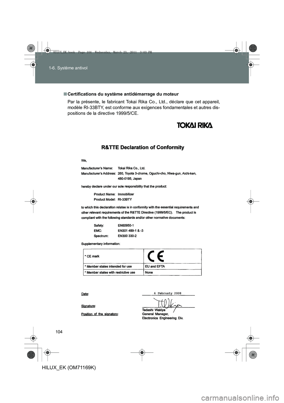 TOYOTA HILUX 2011  Notices Demploi (in French) 104
1-6. Système antivol
HILUX_EK (OM71169K)
■
Certifications du système antidémarrage du moteur
Par la présente, le fabricant Tokai Rika Co., Ltd., déclare que cet appareil,
modèle RI-33BTY, 