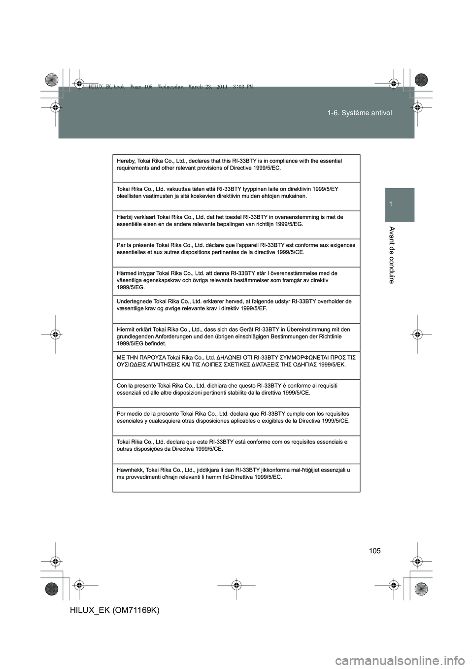 TOYOTA HILUX 2011  Notices Demploi (in French) 105
1-6. Système antivol
1
Avant de conduire
HILUX_EK (OM71169K)
HILUX_EK.book  Page 105  Wednesday, March 23, 2011  3:03 PM 
