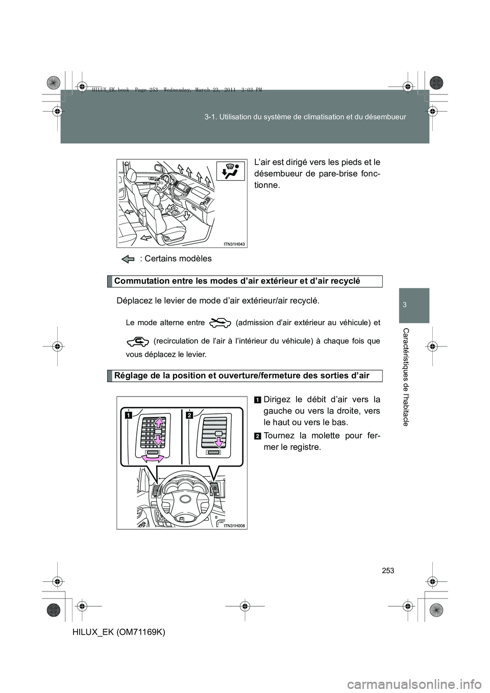 TOYOTA HILUX 2011 Notices Demploi (in French) 253
3-1. Utilisation du système de climatisation et du désembueur
3
Caractéristiques de l’habitacle
HILUX_EK (OM71169K)
L’air est dirigé vers les pieds et le
désembueur de pare-brise fonc-
ti TOYOTA HILUX 2011 Notices Demploi (in French) 253
3-1. Utilisation du système de climatisation et du désembueur
3
Caractéristiques de l’habitacle
HILUX_EK (OM71169K)
L’air est dirigé vers les pieds et le
désembueur de pare-brise fonc-
ti