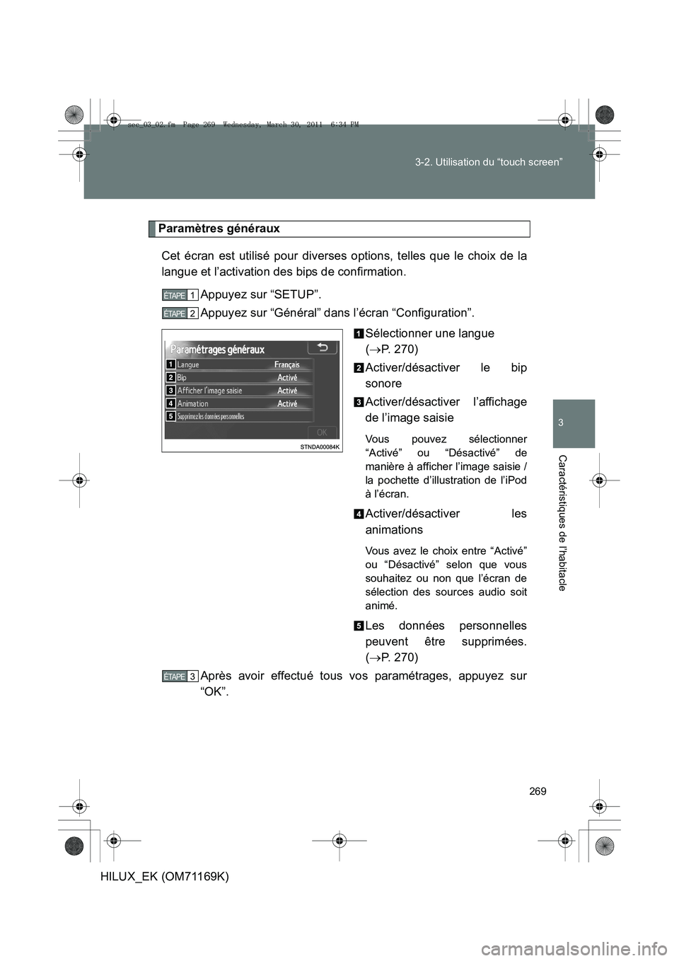 TOYOTA HILUX 2011 Notices Demploi (in French) 269
3-2. Utilisation du “touch screen”
3
Caractéristiques de l’habitacle
HILUX_EK (OM71169K)
Paramètres généraux
Cet écran est utilisé pour diverses options, telles que le choix de la
lang TOYOTA HILUX 2011 Notices Demploi (in French) 269
3-2. Utilisation du “touch screen”
3
Caractéristiques de l’habitacle
HILUX_EK (OM71169K)
Paramètres généraux
Cet écran est utilisé pour diverses options, telles que le choix de la
lang