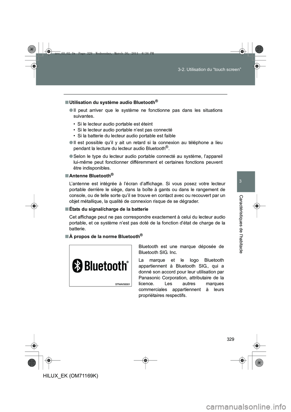 TOYOTA HILUX 2011 Notices Demploi (in French) 329
3-2. Utilisation du “touch screen”
3
Caractéristiques de l’habitacle
HILUX_EK (OM71169K)
■
Utilisation du système audio Bluetooth®
●Il peut arriver que le système ne fonctionne pas d TOYOTA HILUX 2011 Notices Demploi (in French) 329
3-2. Utilisation du “touch screen”
3
Caractéristiques de l’habitacle
HILUX_EK (OM71169K)
■
Utilisation du système audio Bluetooth®
●Il peut arriver que le système ne fonctionne pas d