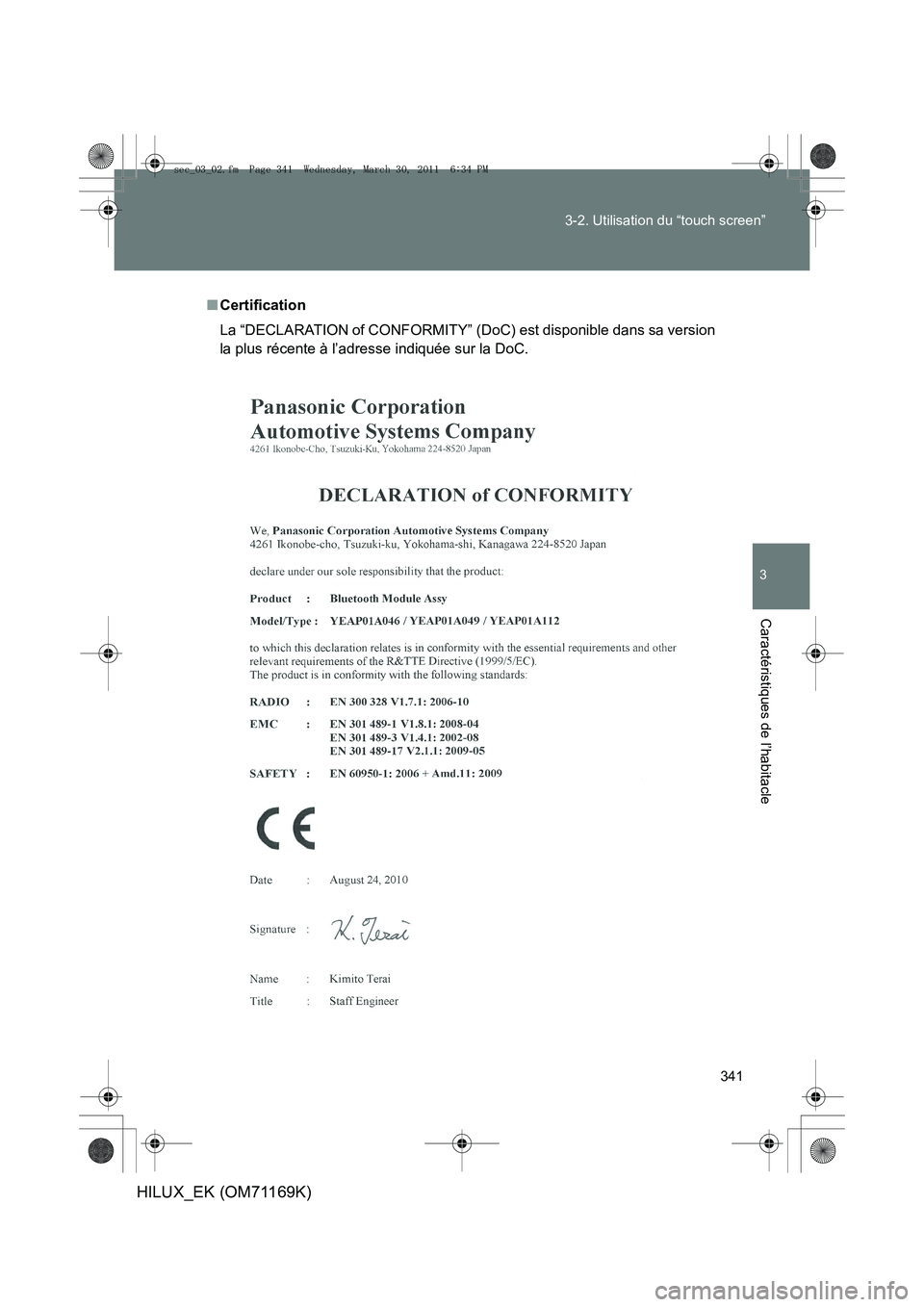 TOYOTA HILUX 2011 Notices Demploi (in French) 341
3-2. Utilisation du “touch screen”
3
Caractéristiques de l’habitacle
HILUX_EK (OM71169K)
■
Certification
La “DECLARATION of CONFORMITY” (DoC) est disponible dans sa version
la plus r TOYOTA HILUX 2011 Notices Demploi (in French) 341
3-2. Utilisation du “touch screen”
3
Caractéristiques de l’habitacle
HILUX_EK (OM71169K)
■
Certification
La “DECLARATION of CONFORMITY” (DoC) est disponible dans sa version
la plus r