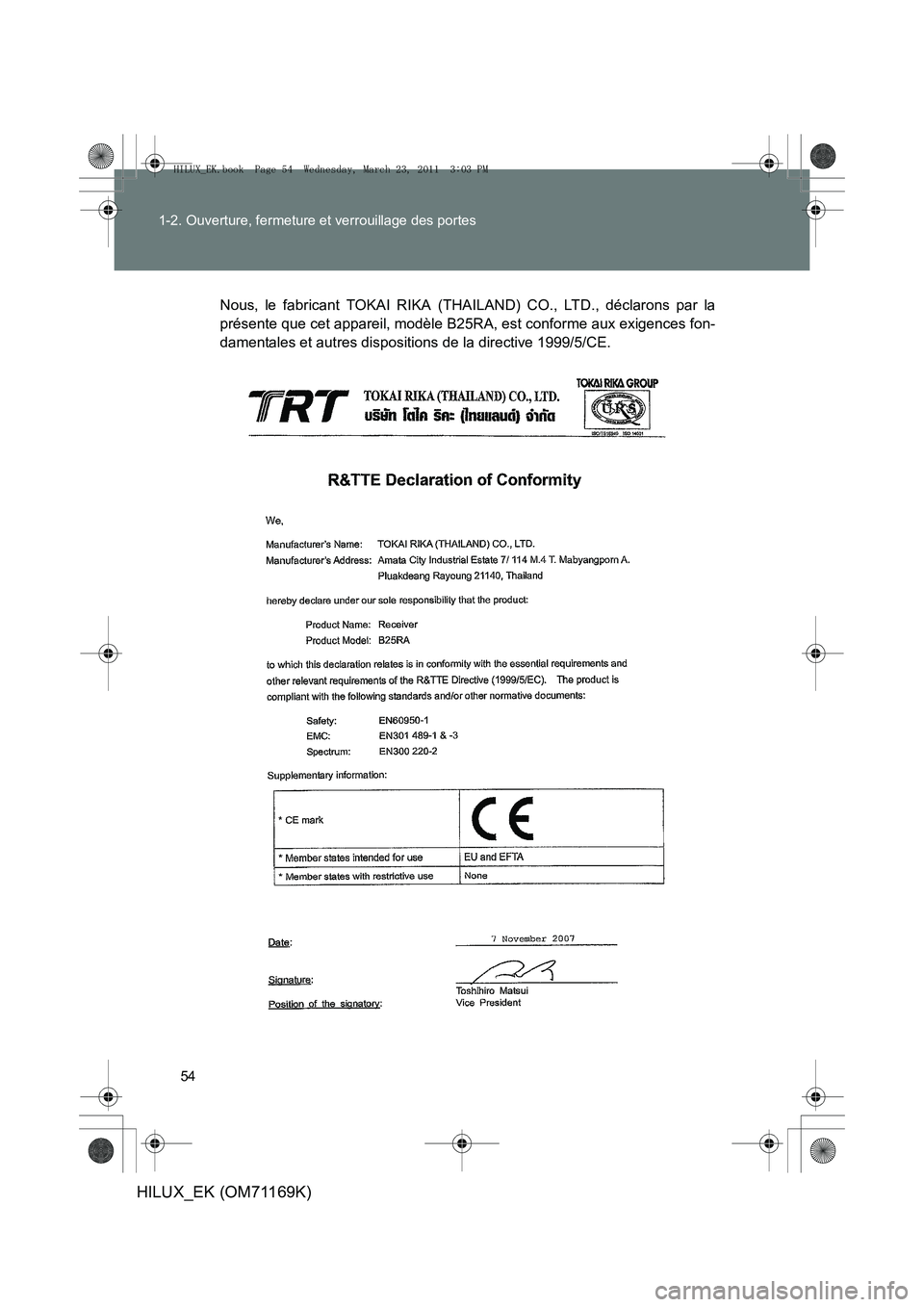 TOYOTA HILUX 2011  Notices Demploi (in French) 54
1-2. Ouverture, fermeture et verrouillage des portes
HILUX_EK (OM71169K)
Nous, le fabricant TOKAI RIKA (THAILAND) CO., LTD., déclarons par la
présente que cet appareil, modèle B25RA, est conform