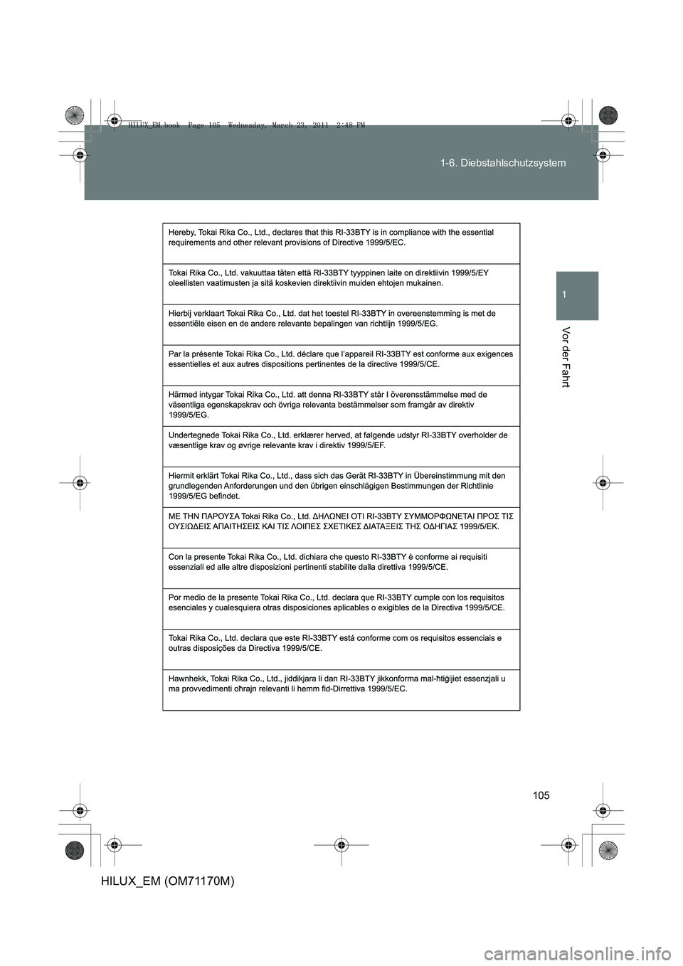 TOYOTA HILUX 2011 Betriebsanleitungen (in German) 105
1-6. Diebstahlschutzsystem
1
Vor der Fahrt
HILUX_EM (OM71170M)
HILUX_EM.book Page 105 Wednesday, March 23, 2011 2:48 PM TOYOTA HILUX 2011 Betriebsanleitungen (in German) 105
1-6. Diebstahlschutzsystem
1
Vor der Fahrt
HILUX_EM (OM71170M)
HILUX_EM.book Page 105 Wednesday, March 23, 2011 2:48 PM