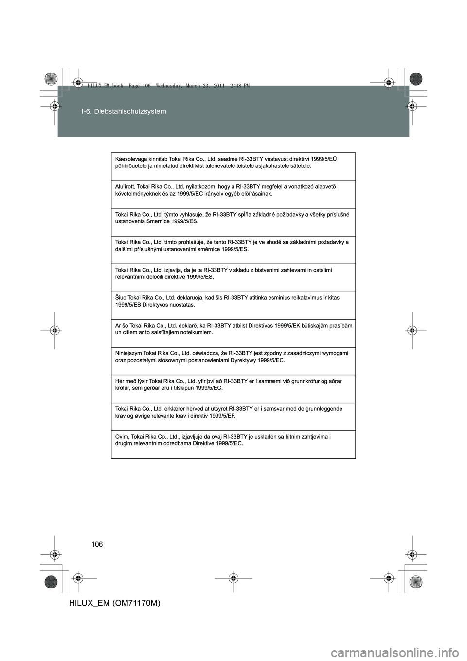 TOYOTA HILUX 2011 Betriebsanleitungen (in German) 106
1-6. Diebstahlschutzsystem
HILUX_EM (OM71170M)
HILUX_EM.book Page 106 Wednesday, March 23, 2011 2:48 PM TOYOTA HILUX 2011 Betriebsanleitungen (in German) 106
1-6. Diebstahlschutzsystem
HILUX_EM (OM71170M)
HILUX_EM.book Page 106 Wednesday, March 23, 2011 2:48 PM