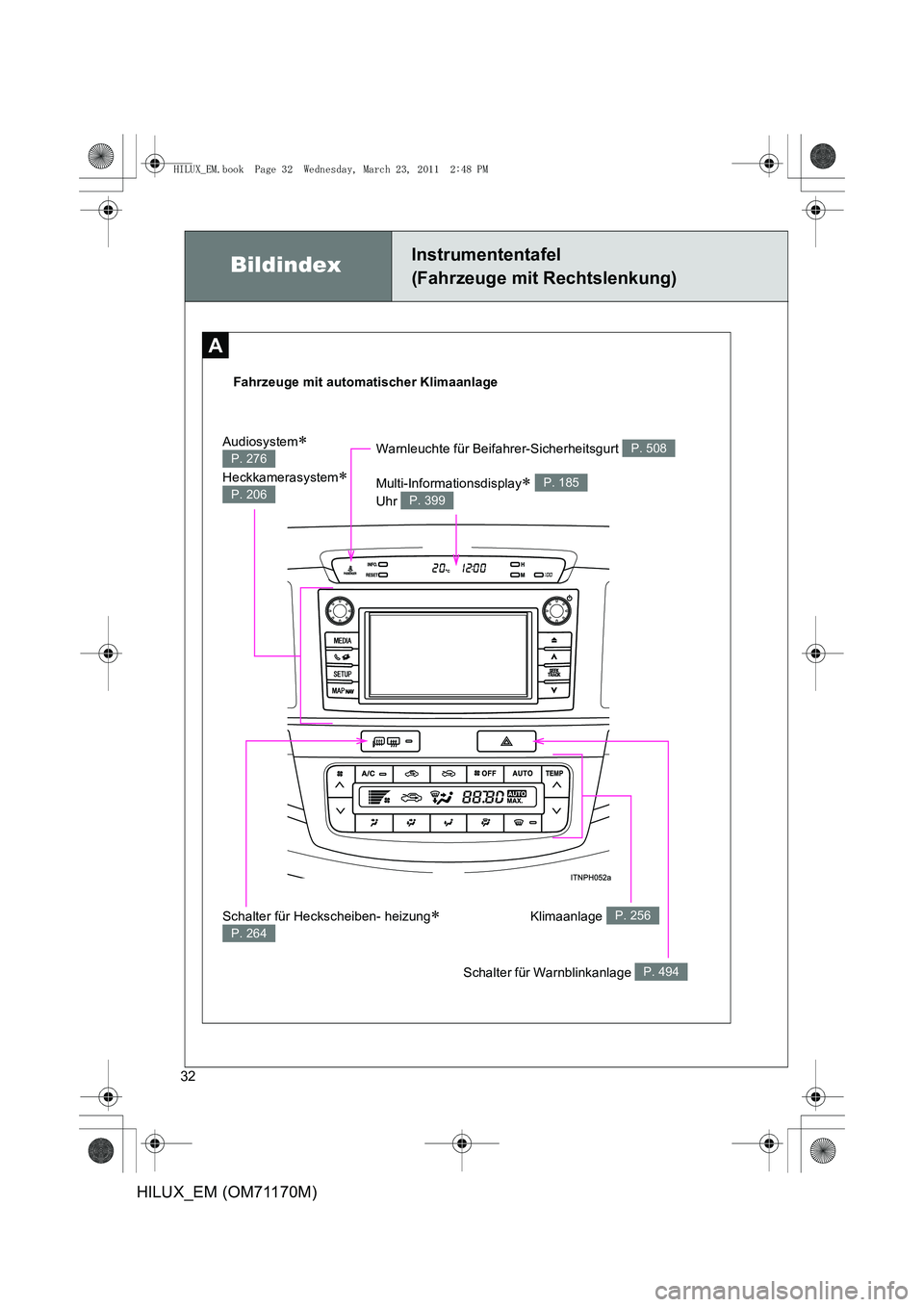 TOYOTA HILUX 2011  Betriebsanleitungen (in German) 32
HILUX_EM (OM71170M)
A
Fahrzeuge mit automatischer Klimaanlage
BildindexInstrumententafel 
(Fahrzeuge mit Rechtslenkung)
Klimaanlage P. 256Schalter für Heckscheiben- heizung∗ 
P. 264
Warnleuchte 