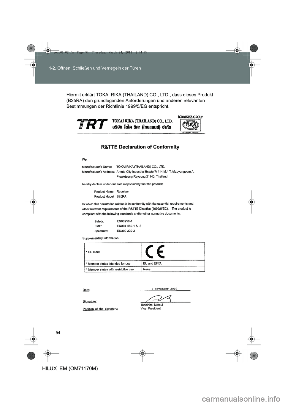 TOYOTA HILUX 2011  Betriebsanleitungen (in German) 54
1-2. Öffnen, Schließen und Verriegeln der Türen
HILUX_EM (OM71170M)
Hiermit erklärt TOKAI RIKA (THAILAN
D) CO., LTD., dass dieses Produkt 
(B25RA) den grundlegenden Anforderungen und anderen re