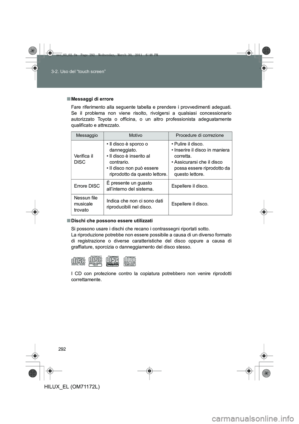 TOYOTA HILUX 2011  Manuale duso (in Italian) 292
3-2. Uso del “touch screen”
HILUX_EL (OM71172L)
■
Messaggi di errore
Fare riferimento alla seguente tabella e prendere i provvedimenti adeguati.
Se il problema non viene risolto, rivolgersi 