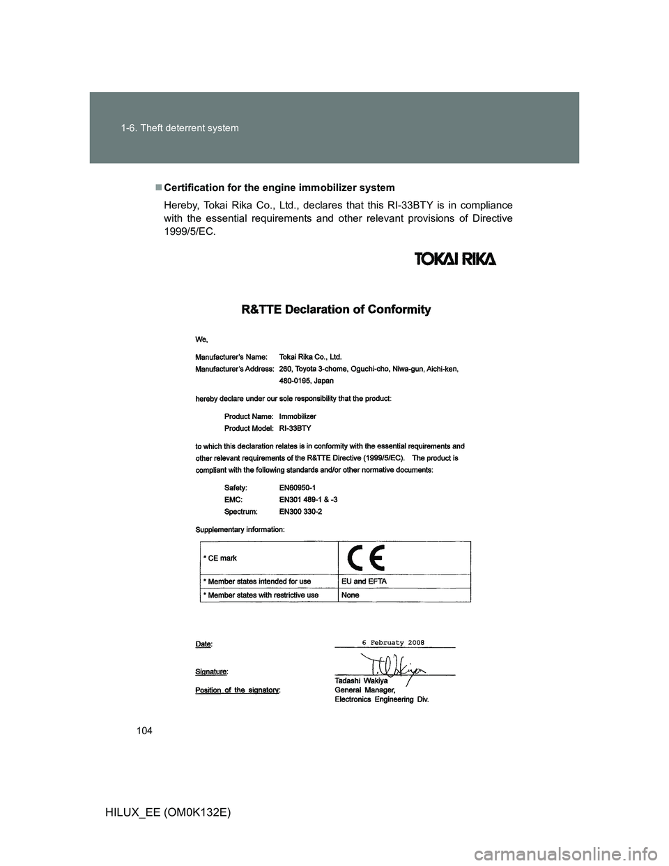 TOYOTA HILUX 2012  Owners Manual (in English) 104 1-6. Theft deterrent system
HILUX_EE (OM0K132E)
Certification for the engine immobilizer system
Hereby, Tokai Rika Co., Ltd., declares that this RI-33BTY is in compliance
with the essential req