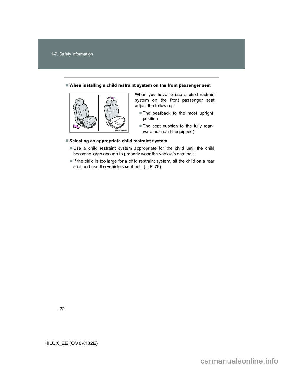 TOYOTA HILUX 2012 Owners Manual (in English) 132 1-7. Safety information
HILUX_EE (OM0K132E)
When installing a child restraint system on the front passenger seat
Selecting an appropriate child restraint system
Use a child restraint syst TOYOTA HILUX 2012 Owners Manual (in English) 132 1-7. Safety information
HILUX_EE (OM0K132E)
When installing a child restraint system on the front passenger seat
Selecting an appropriate child restraint system
Use a child restraint syst