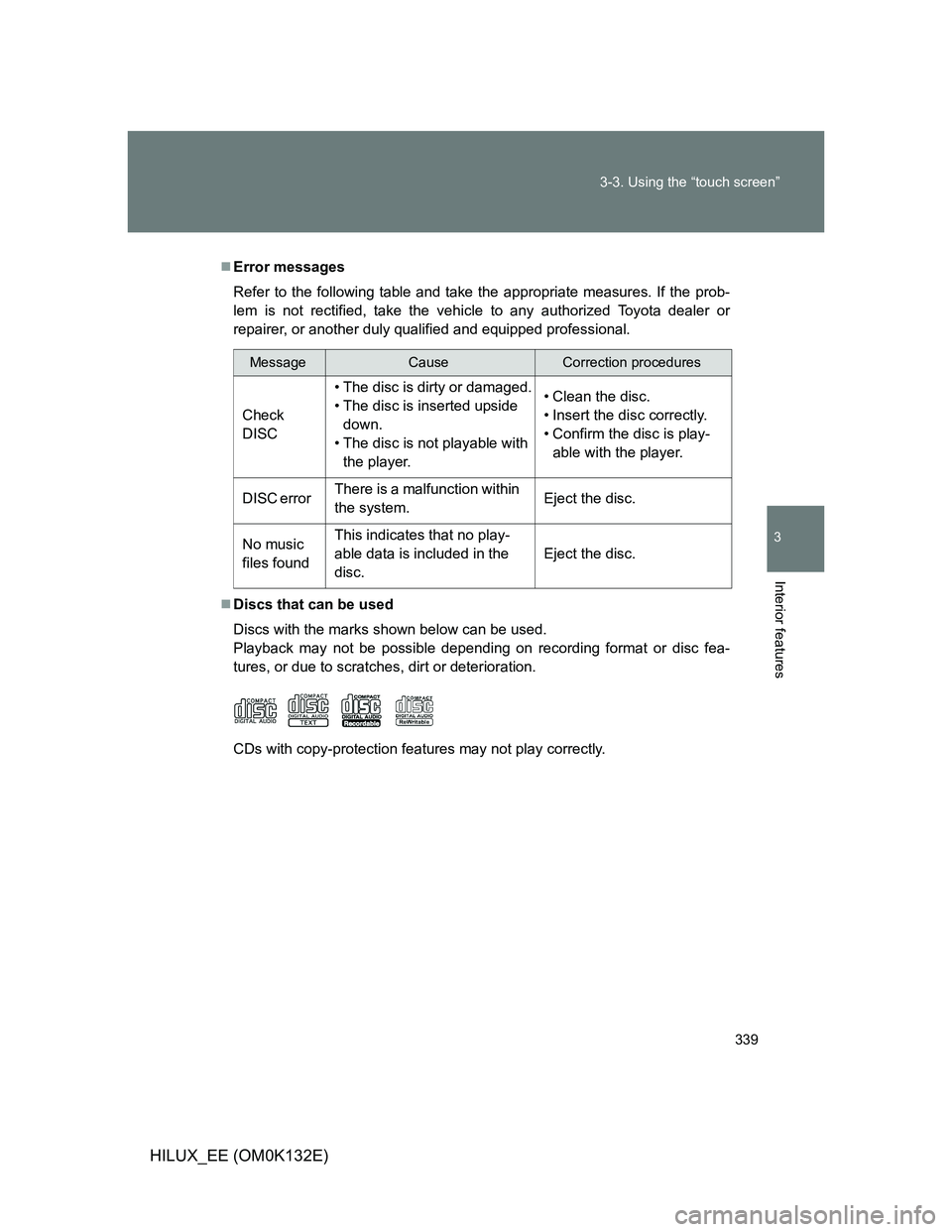 TOYOTA HILUX 2012  Owners Manual (in English) 339 3-3. Using the “touch screen”
3
Interior features
HILUX_EE (OM0K132E)
Error messages
Refer to the following table and take the appropriate measures. If the prob-
lem is not rectified, take 
