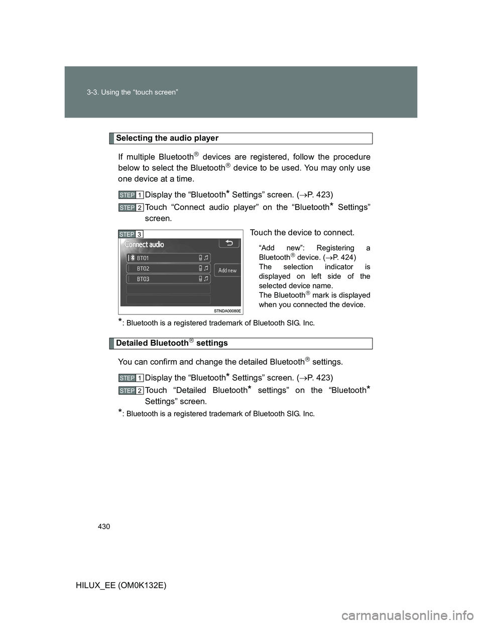 TOYOTA HILUX 2012  Owners Manual (in English) 430 3-3. Using the “touch screen”
HILUX_EE (OM0K132E)
Selecting the audio player
If multiple Bluetooth
 devices are registered, follow the procedure
below to select the Bluetooth device to b