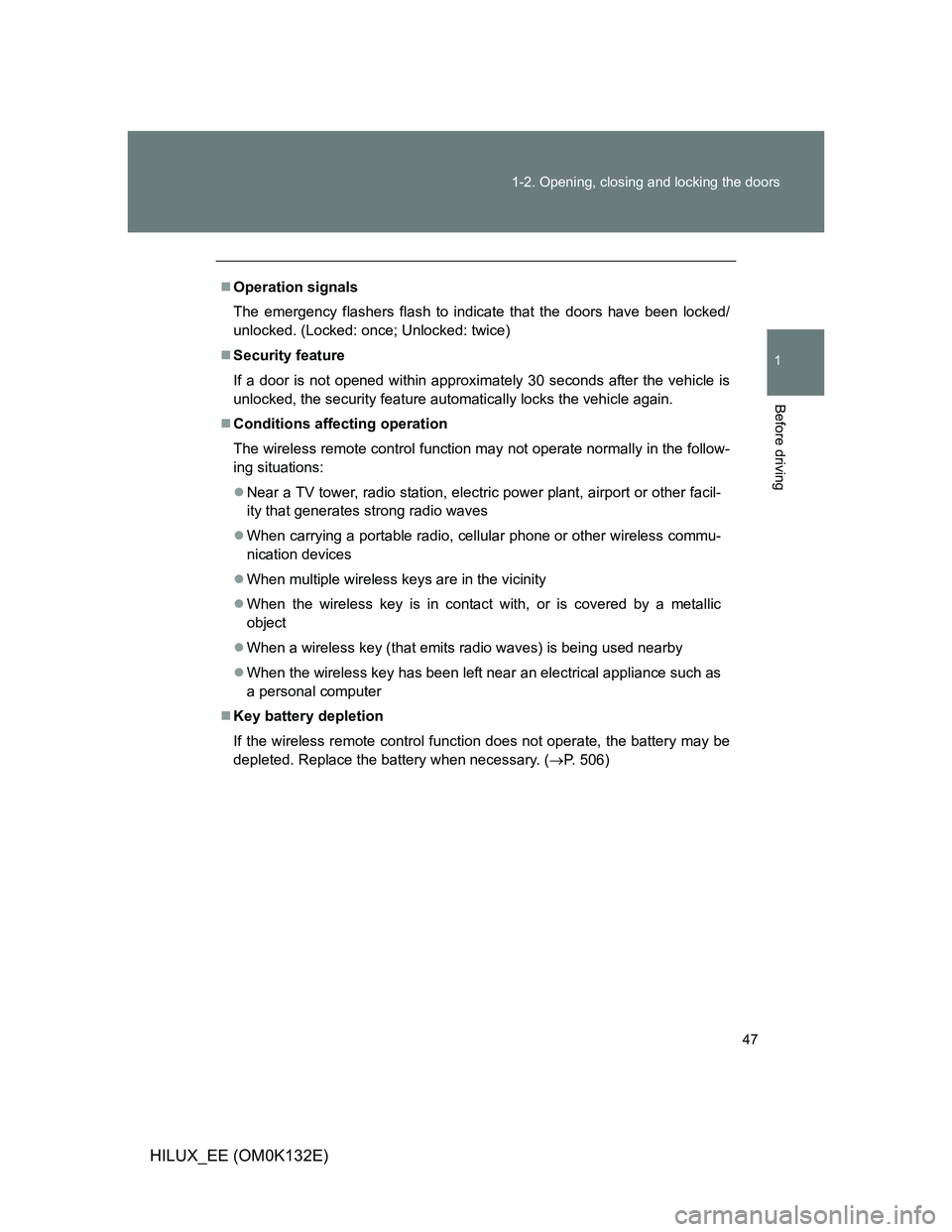 TOYOTA HILUX 2012  Owners Manual (in English) 47 1-2. Opening, closing and locking the doors
1
Before driving
HILUX_EE (OM0K132E)
Operation signals
The emergency flashers flash to indicate that the doors have been locked/
unlocked. (Locked: on