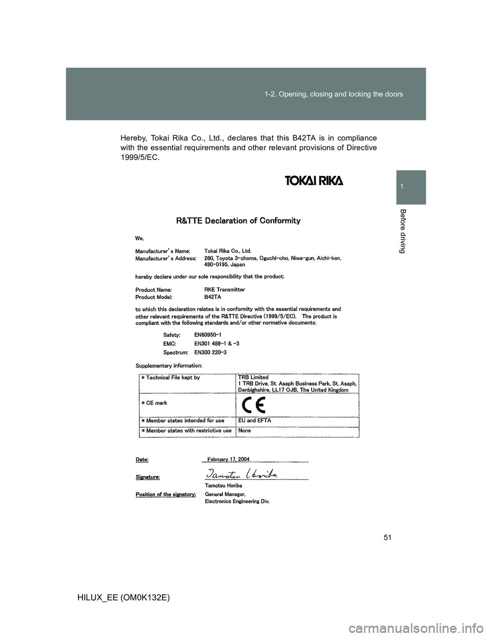 TOYOTA HILUX 2012   (in English) Workshop Manual 51 1-2. Opening, closing and locking the doors
1
Before driving
HILUX_EE (OM0K132E)
Hereby, Tokai Rika Co., Ltd., declares that this B42TA is in compliance
with the essential requirements and other re