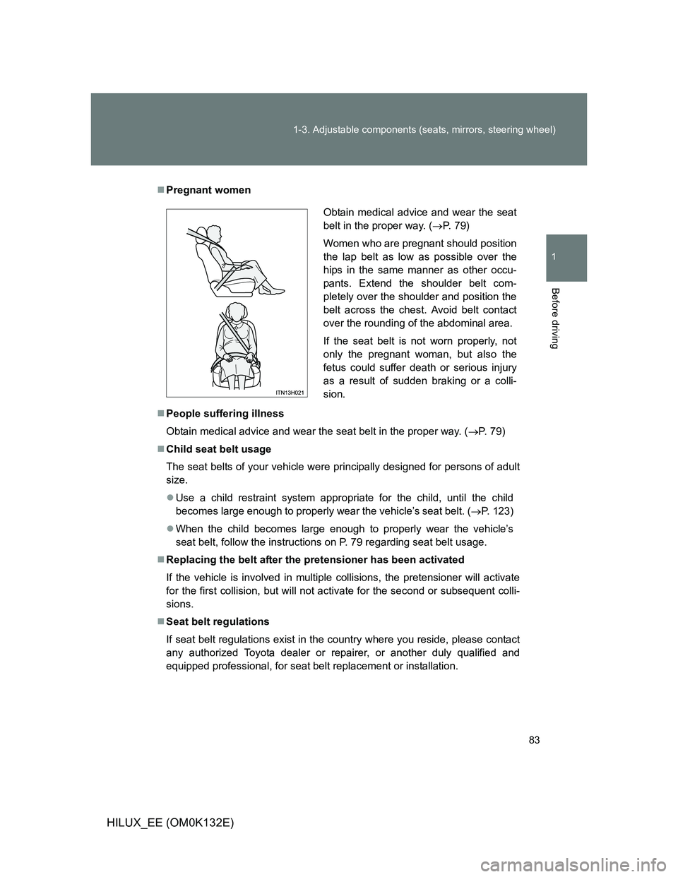 TOYOTA HILUX 2012   (in English) Manual Online 83 1-3. Adjustable components (seats, mirrors, steering wheel)
1
Before driving
HILUX_EE (OM0K132E)
Pregnant women
People suffering illness
Obtain medical advice and wear the seat belt in the pr