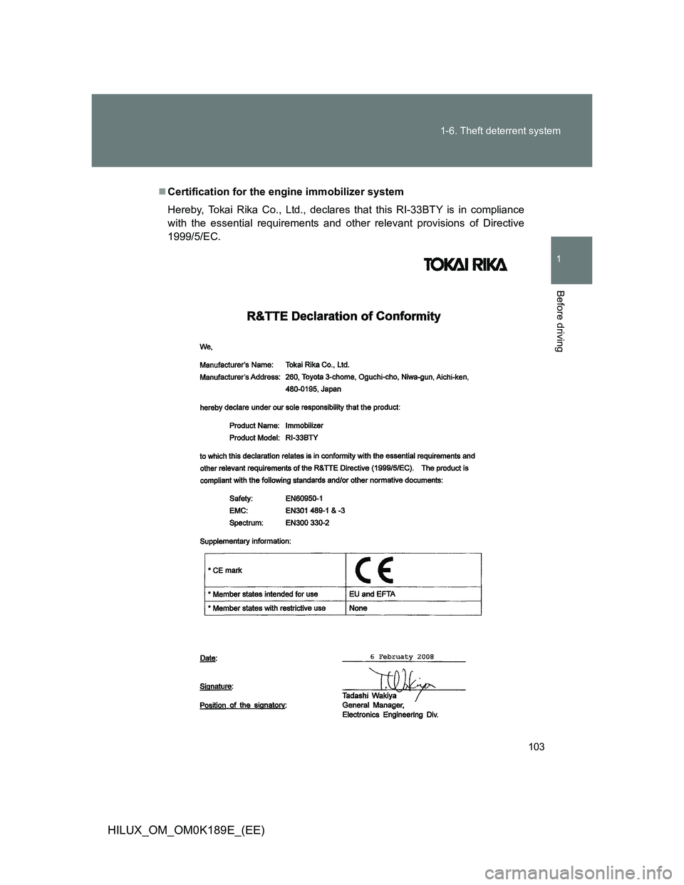 TOYOTA HILUX 2013  Owners Manual (in English) 103 1-6. Theft deterrent system
1
Before driving
HILUX_OM_OM0K189E_(EE)
Certification for the engine immobilizer system
Hereby, Tokai Rika Co., Ltd., declares that this RI-33BTY is in compliance
wi