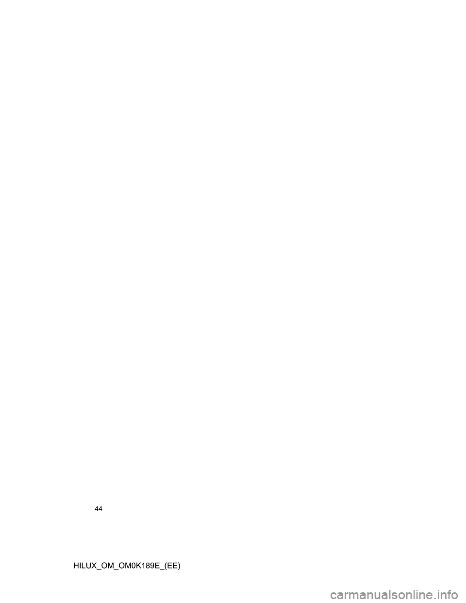 TOYOTA HILUX 2013   (in English) Service Manual 44
HILUX_OM_OM0K189E_(EE) 