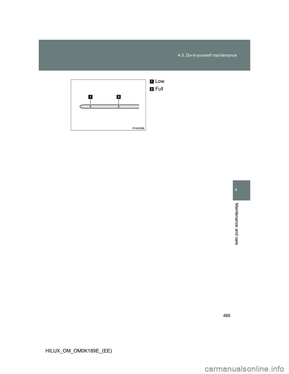 TOYOTA HILUX 2013  Owners Manual (in English) 489 4-3. Do-it-yourself maintenance
4
Maintenance and care
HILUX_OM_OM0K189E_(EE)Low
Full 