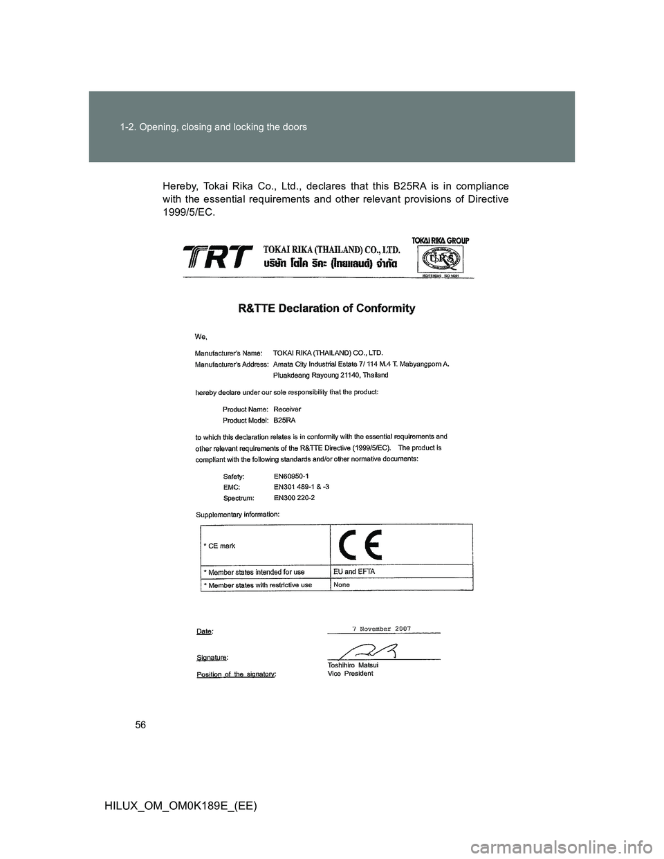 TOYOTA HILUX 2013   (in English) Workshop Manual 56 1-2. Opening, closing and locking the doors
HILUX_OM_OM0K189E_(EE)
Hereby, Tokai Rika Co., Ltd., declares that this B25RA is in compliance
with the essential requirements and other relevant provisi