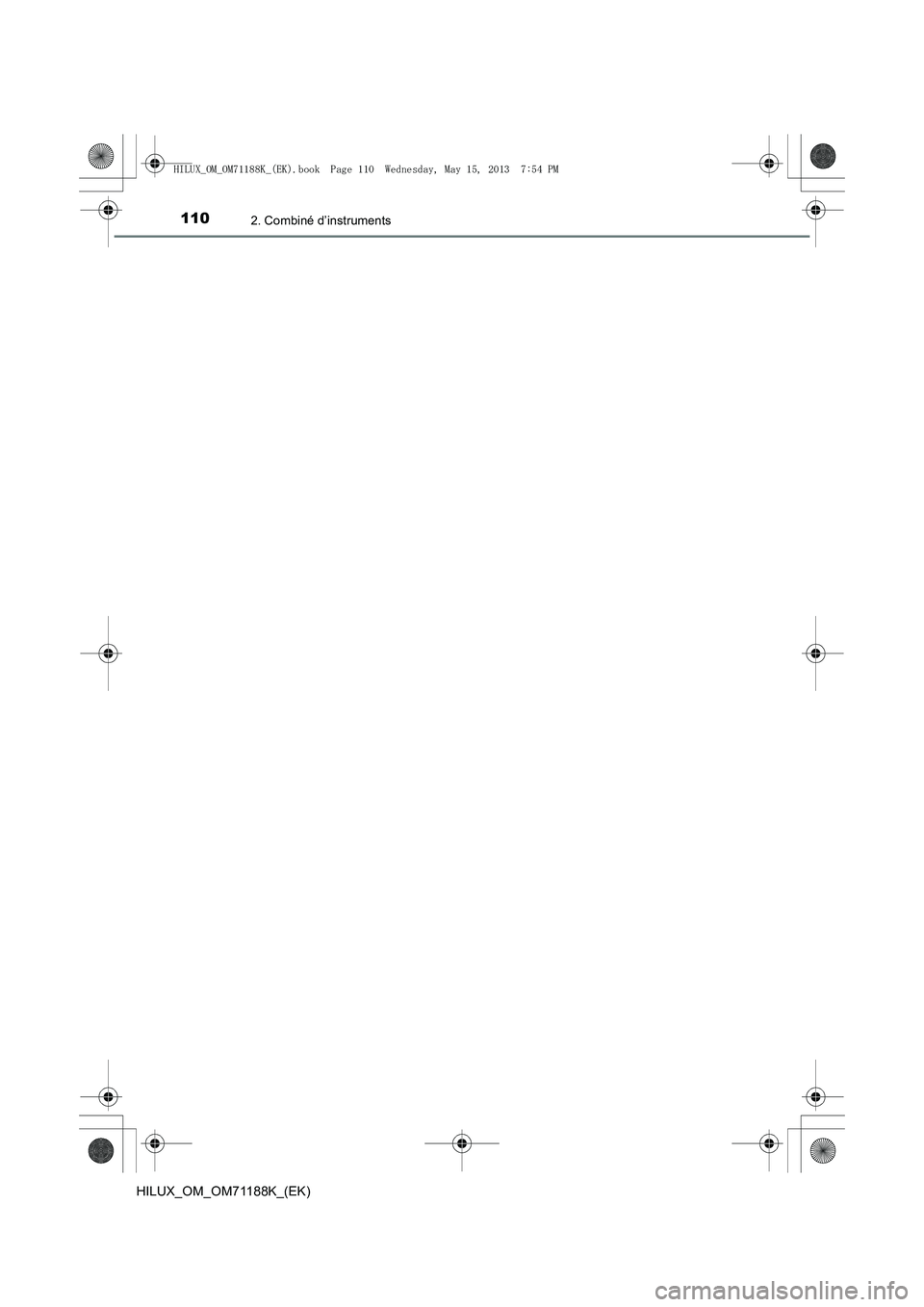 TOYOTA HILUX 2014  Notices Demploi (in French) 1102. Combiné d’instruments
HILUX_OM_OM71188K_(EK)
HILUX_OM_OM71188K_(EK).book  Page 110  Wednesday, May 15, 2013  7:54 PM 