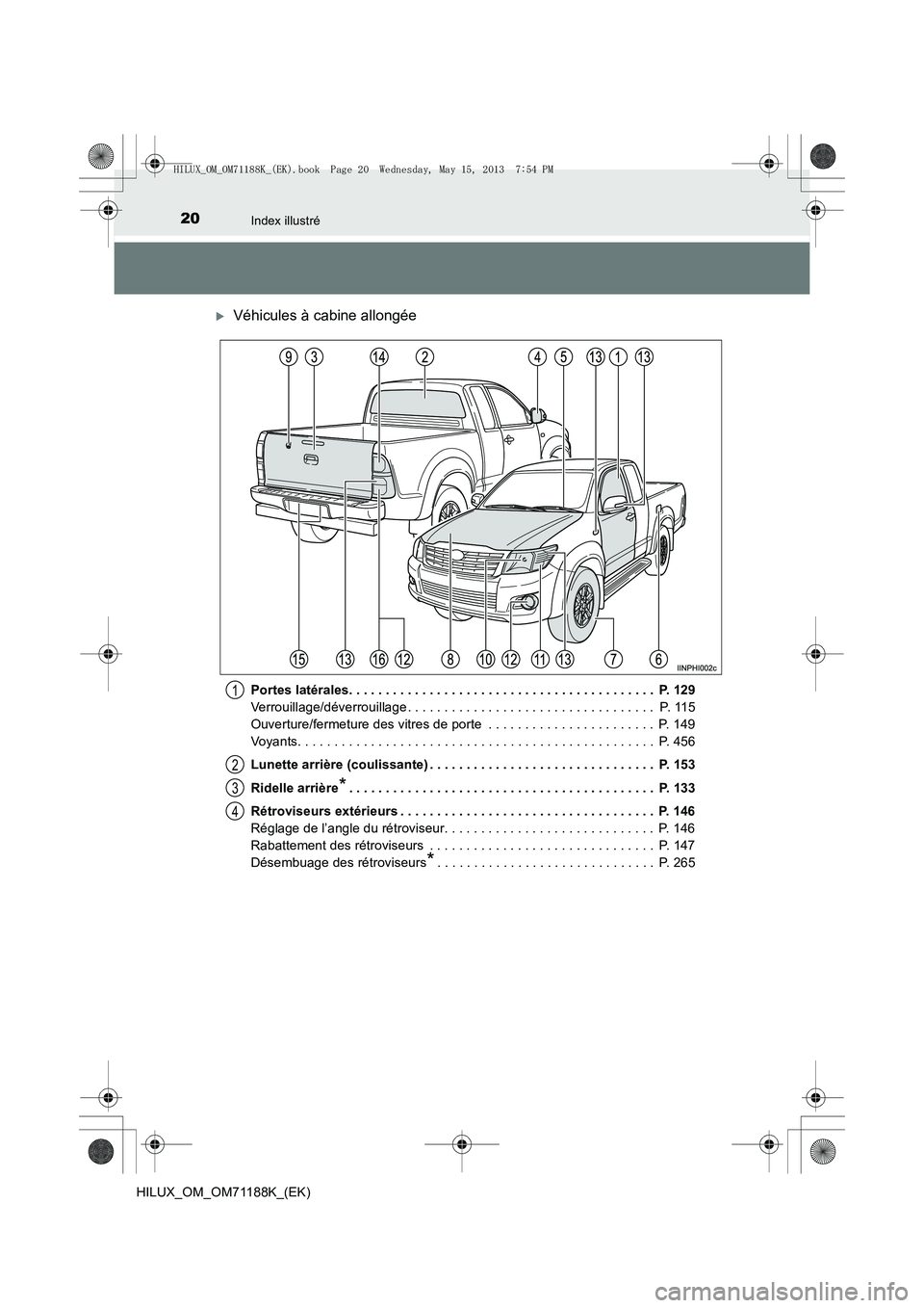 TOYOTA HILUX 2014  Notices Demploi (in French) 20Index illustré
HILUX_OM_OM71188K_(EK)
�XVéhicules à cabine allongée
Portes latérales. . . . . . . . . . . . . . . . . . . . . . . . . . . . . . . . . . . . . . . . . .  P. 129
Verrouillage/dév