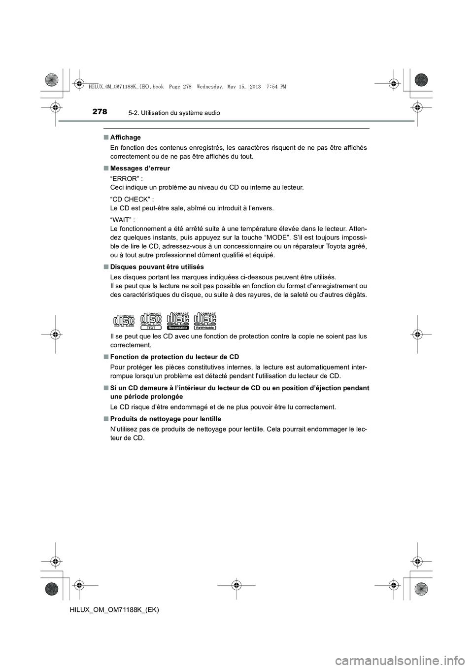 TOYOTA HILUX 2014  Notices Demploi (in French) 2785-2. Utilisation du système audio
HILUX_OM_OM71188K_(EK)
■Affichage
En fonction des contenus enregistrés, les caractères risquent de ne pas être affichés
correctement ou de ne pas être affi
